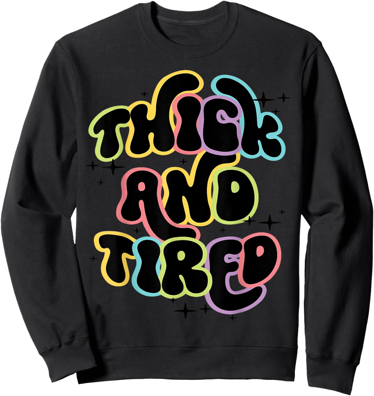 Thicc And Tired Funny Saying Groovy Women Thicc & Tired Sweatshirt - Sweatshirt | Black