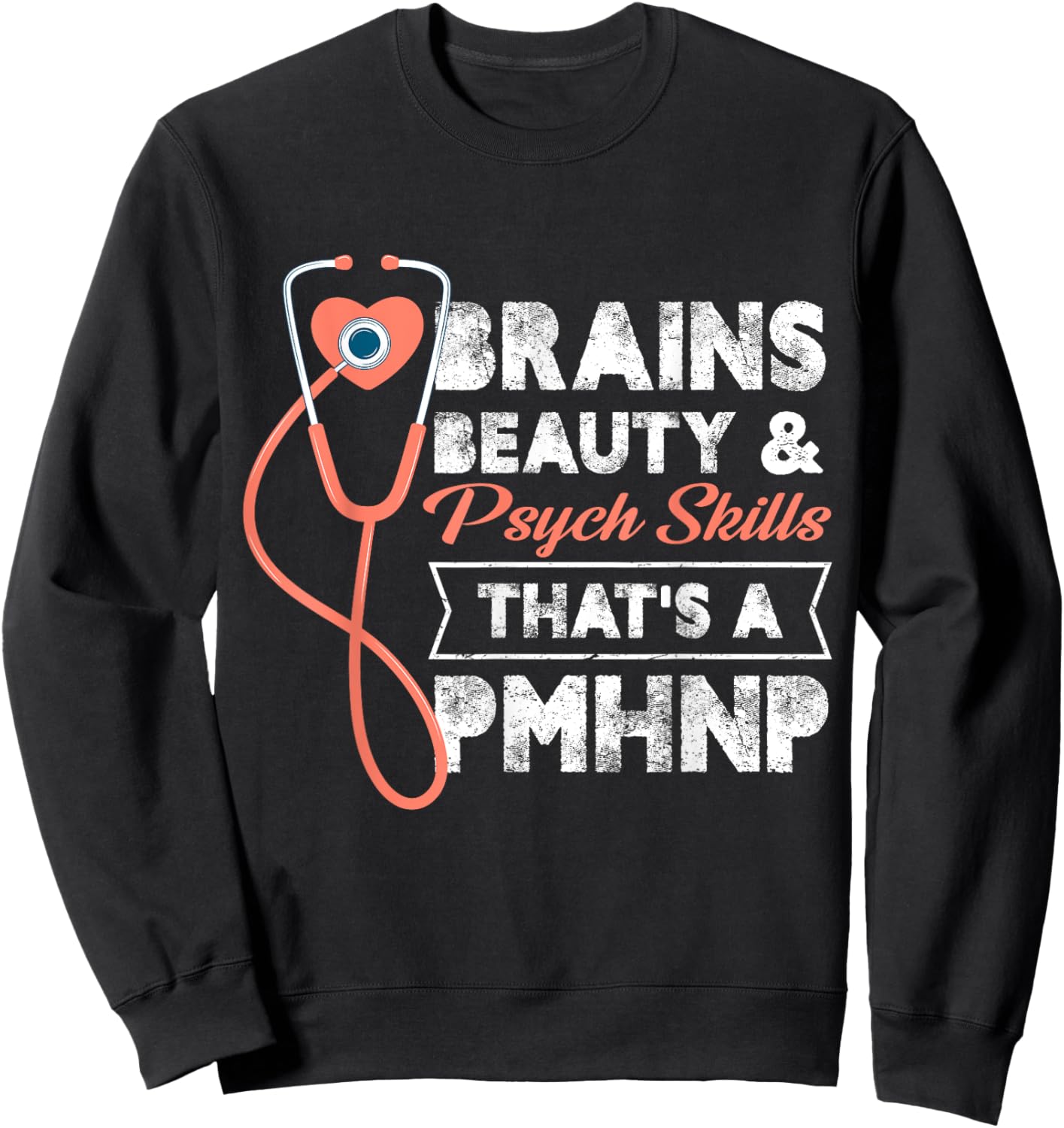 Brains Beauty And Psych Skills That's A Pmhnp Psych Nurse Sweatshirt - Sweatshirt | Black