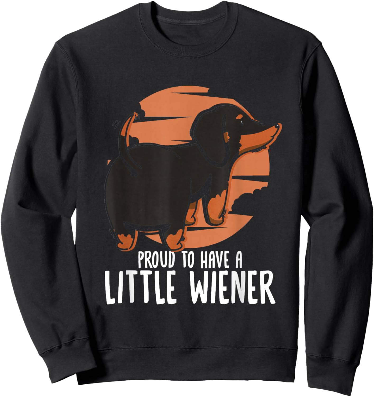 Proud To Have A Little Wiener | Doxie Weenie | Dachshund Sweatshirt - Sweatshirt | Black