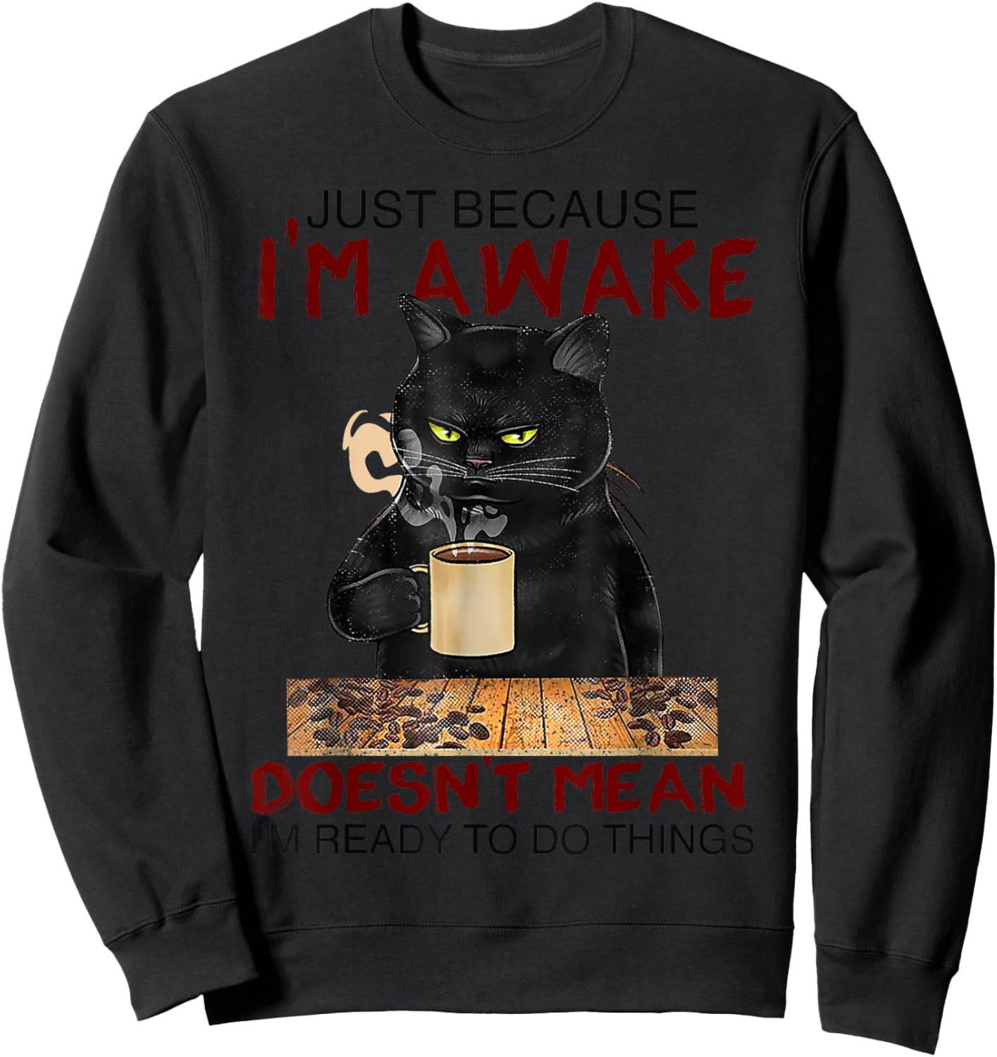 Just Because I'm Awake Funny Coffee Cat Lover Men Women Kids Sweatshirt - Sweatshirt | Black
