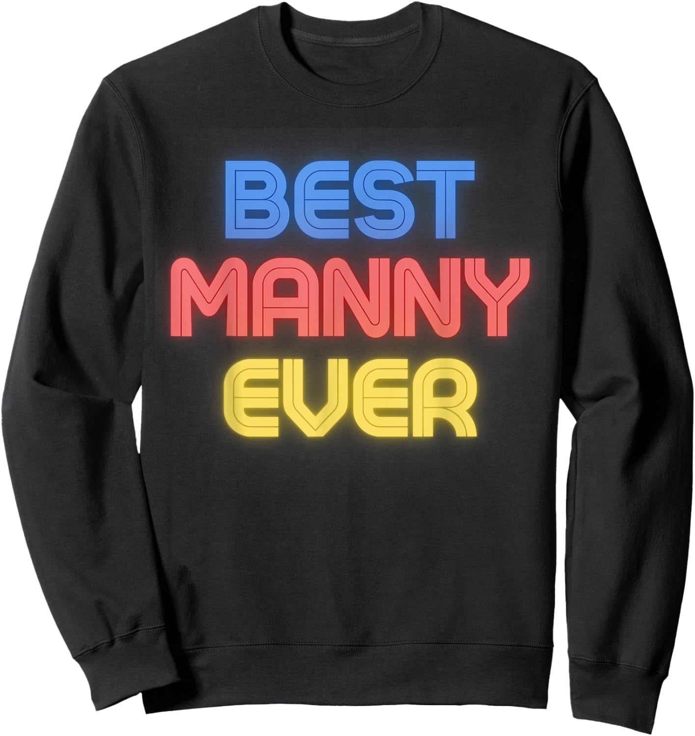 Best Manny Ever - Funny Manny Name Manny Sweatshirt - Sweatshirt | Black