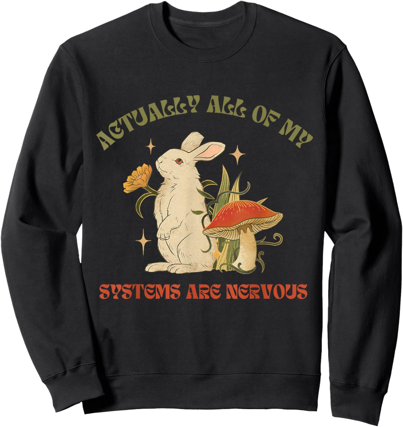 Actually All Of My Systems Are Nervous Funny Mental Health Sweatshirt - Sweatshirt | Black