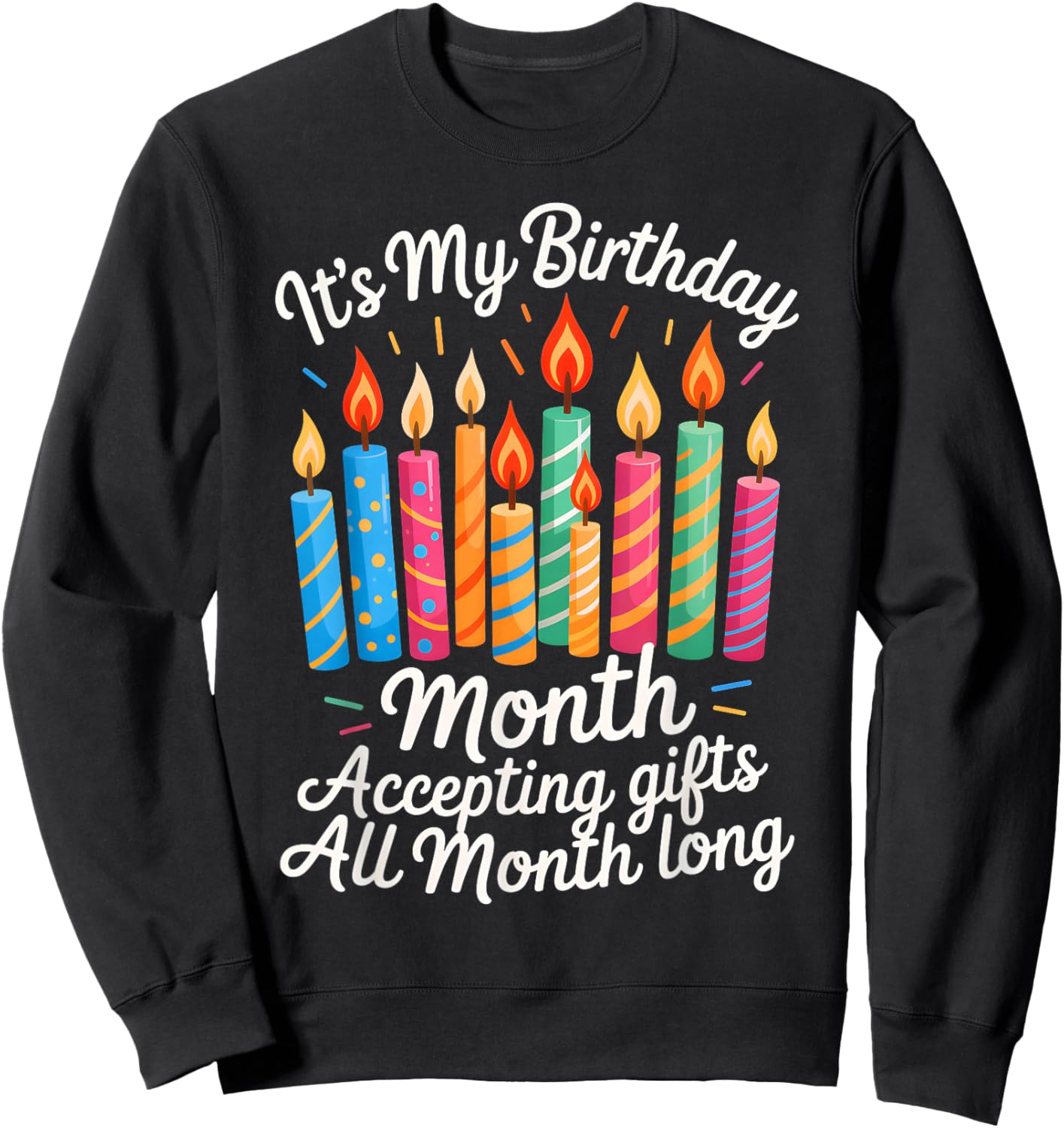 It's My Birthday Month Accepting Gifts All Month Long Sweatshirt - Sweatshirt | Black