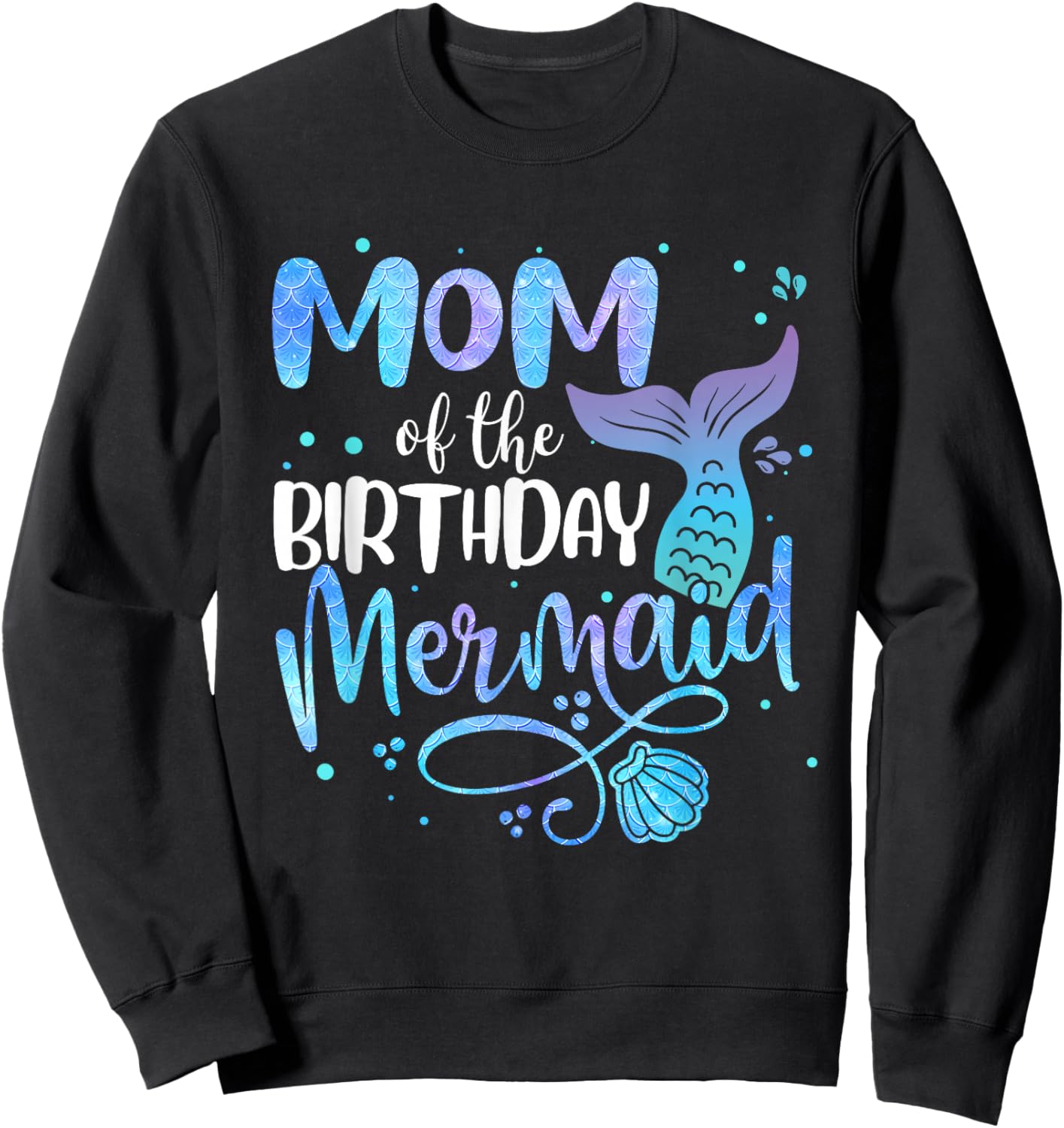 Mom of The Birthday Mermaid Family Matching Mommy Mother Sweatshirt - Sweatshirt | Black