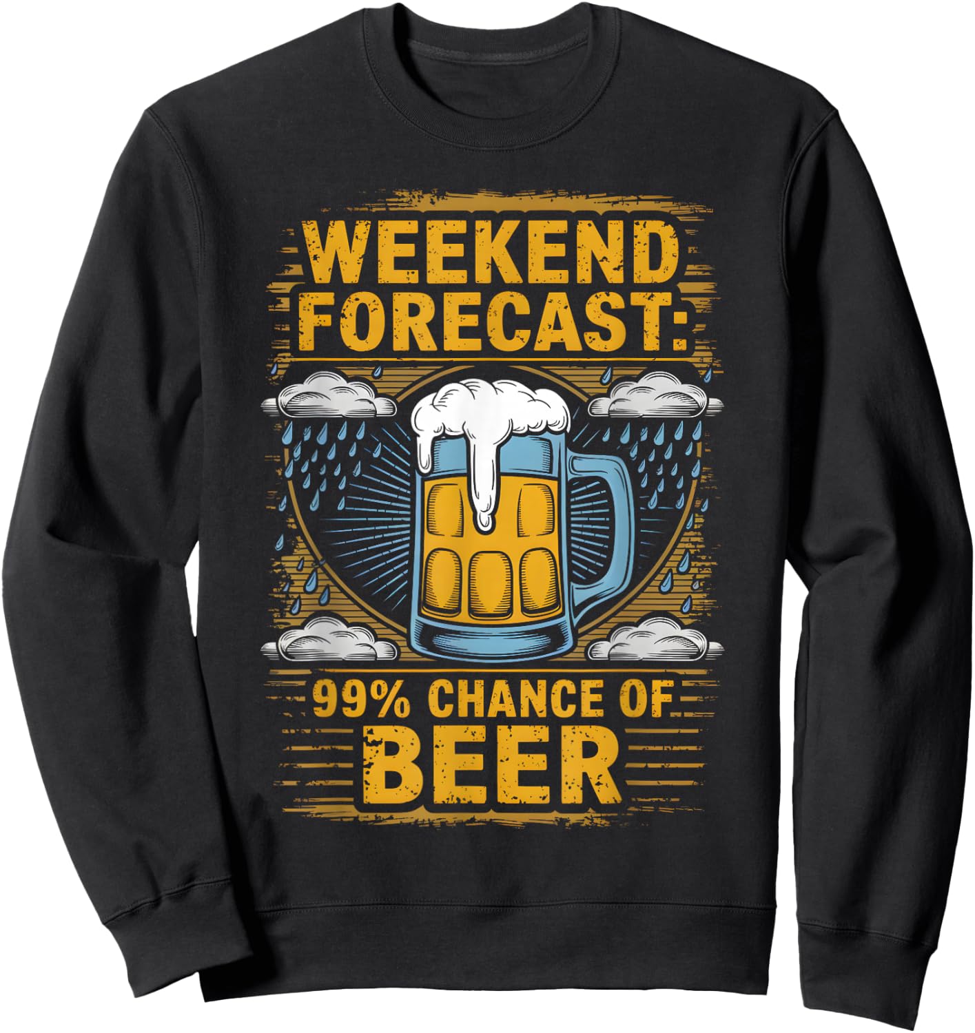 Weekend Forecast 99% Chance Of Beer Humor Drink Sweatshirt - Sweatshirt | Black