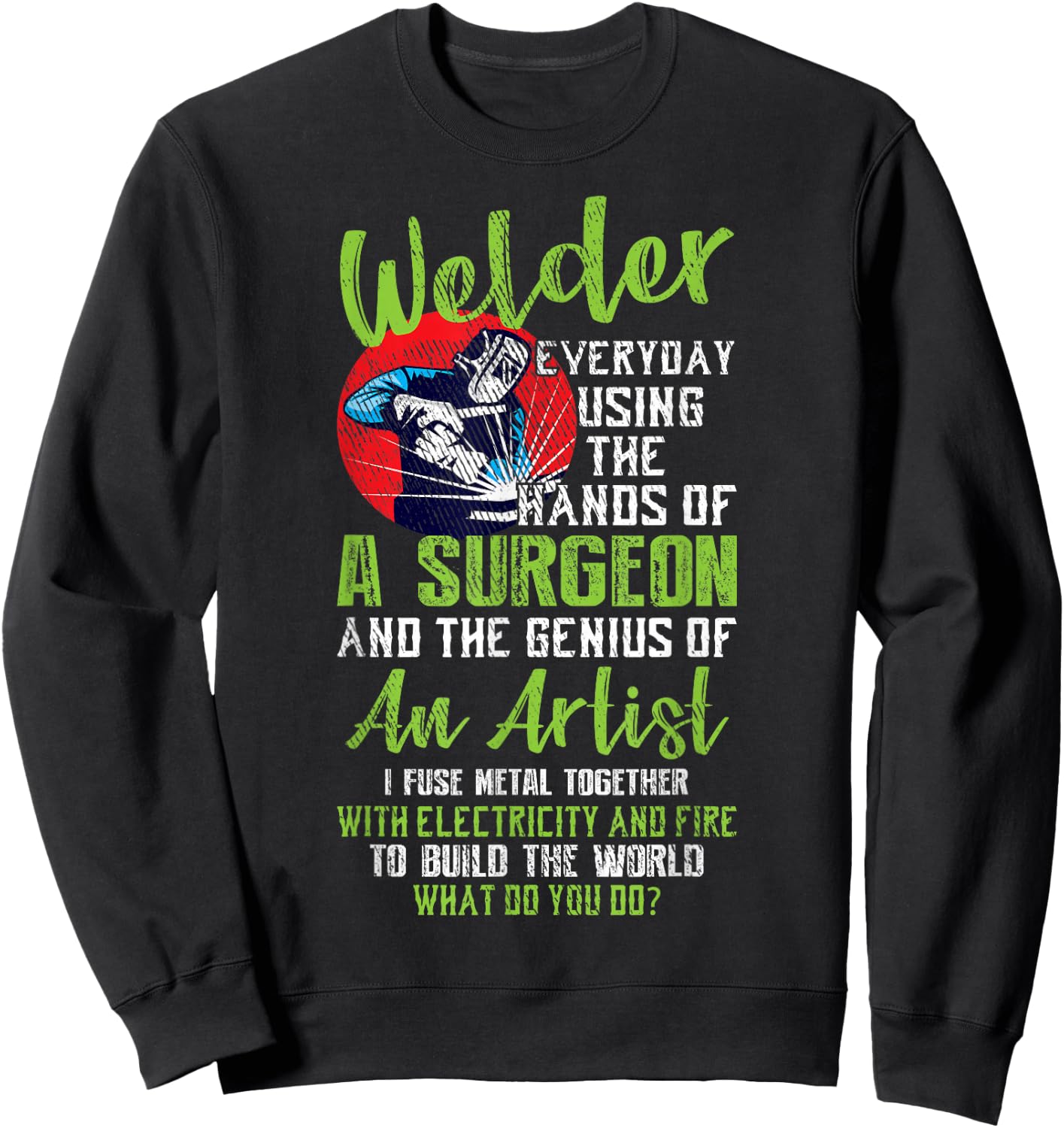 Hands Of A Surgeon Welder Funny Welding Men Women Sweatshirt - Sweatshirt | Black