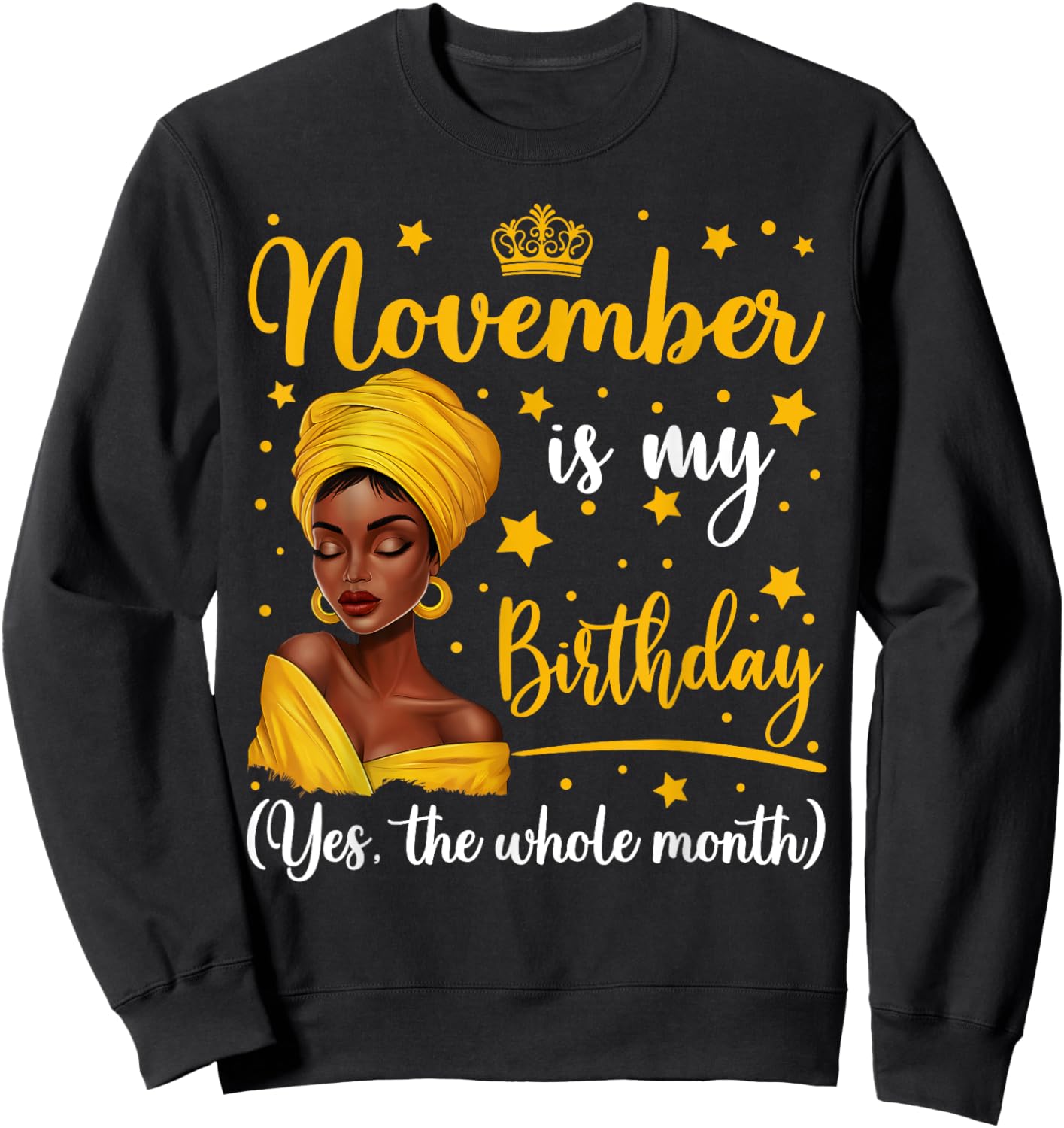 November Is My Birthday Headwrap Afro Woman Birthday Queen Sweatshirt - Sweatshirt | Black