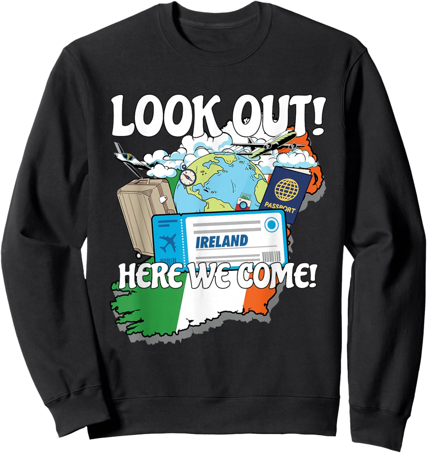 Look Out Ireland Here We Come Matching Family Vacation Trip Sweatshirt - Sweatshirt | Black