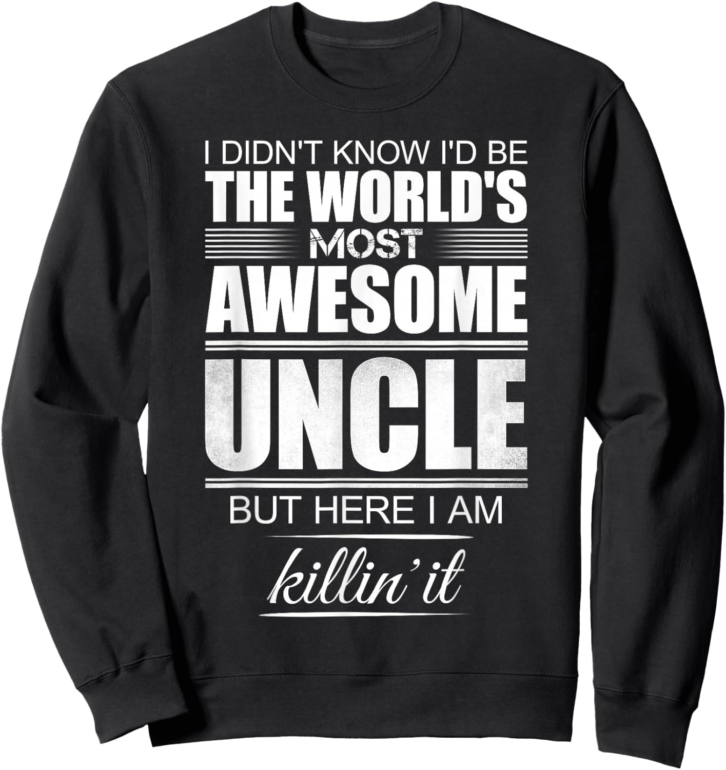 I Didn't Know I'd Be The World's Most Awesome Uncle - Gift Sweatshirt - Sweatshirt | Black