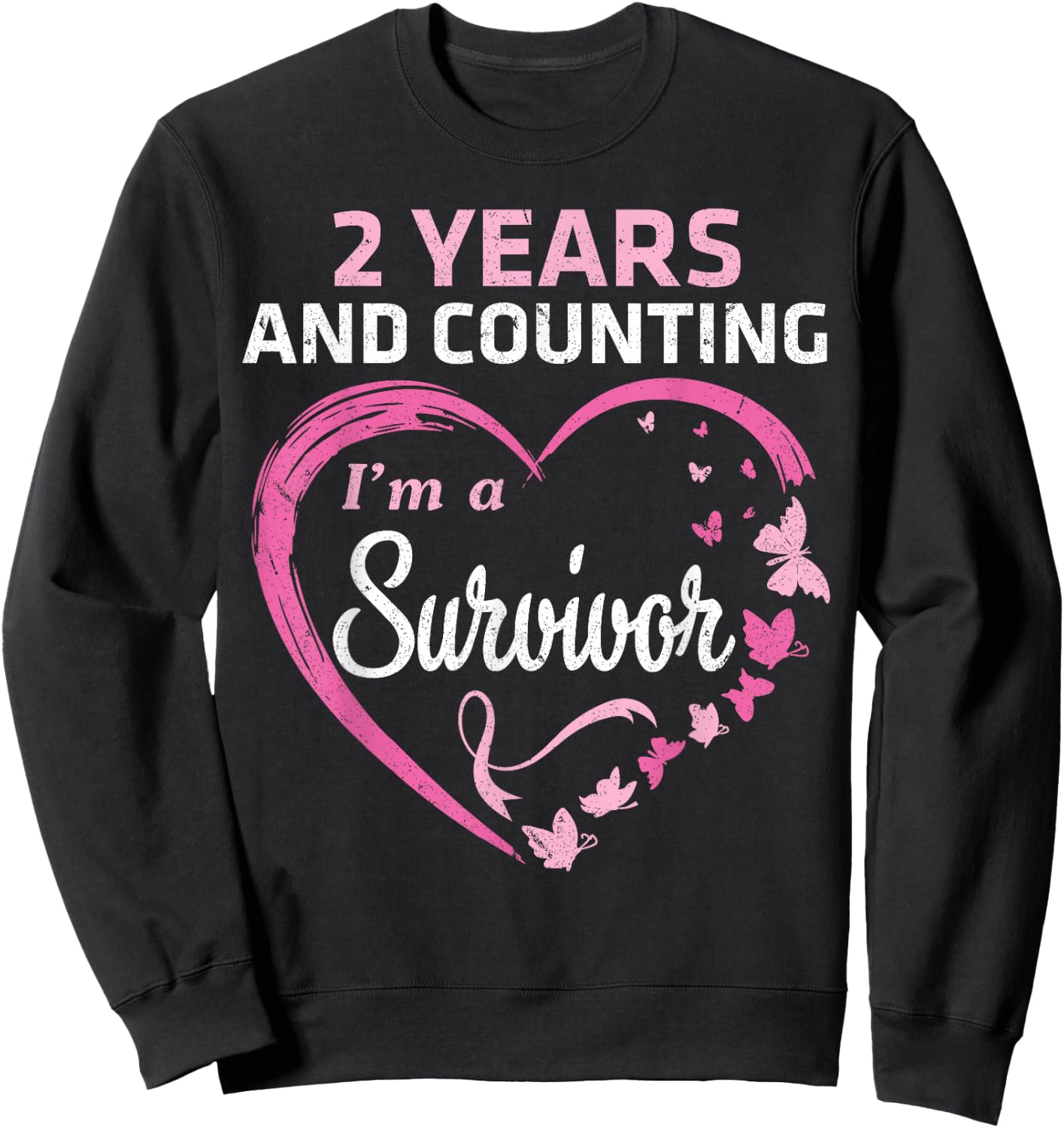 2 Years And Counting I'm A Breast Cancer Survivor Fight Win Sweatshirt - Sweatshirt | Black
