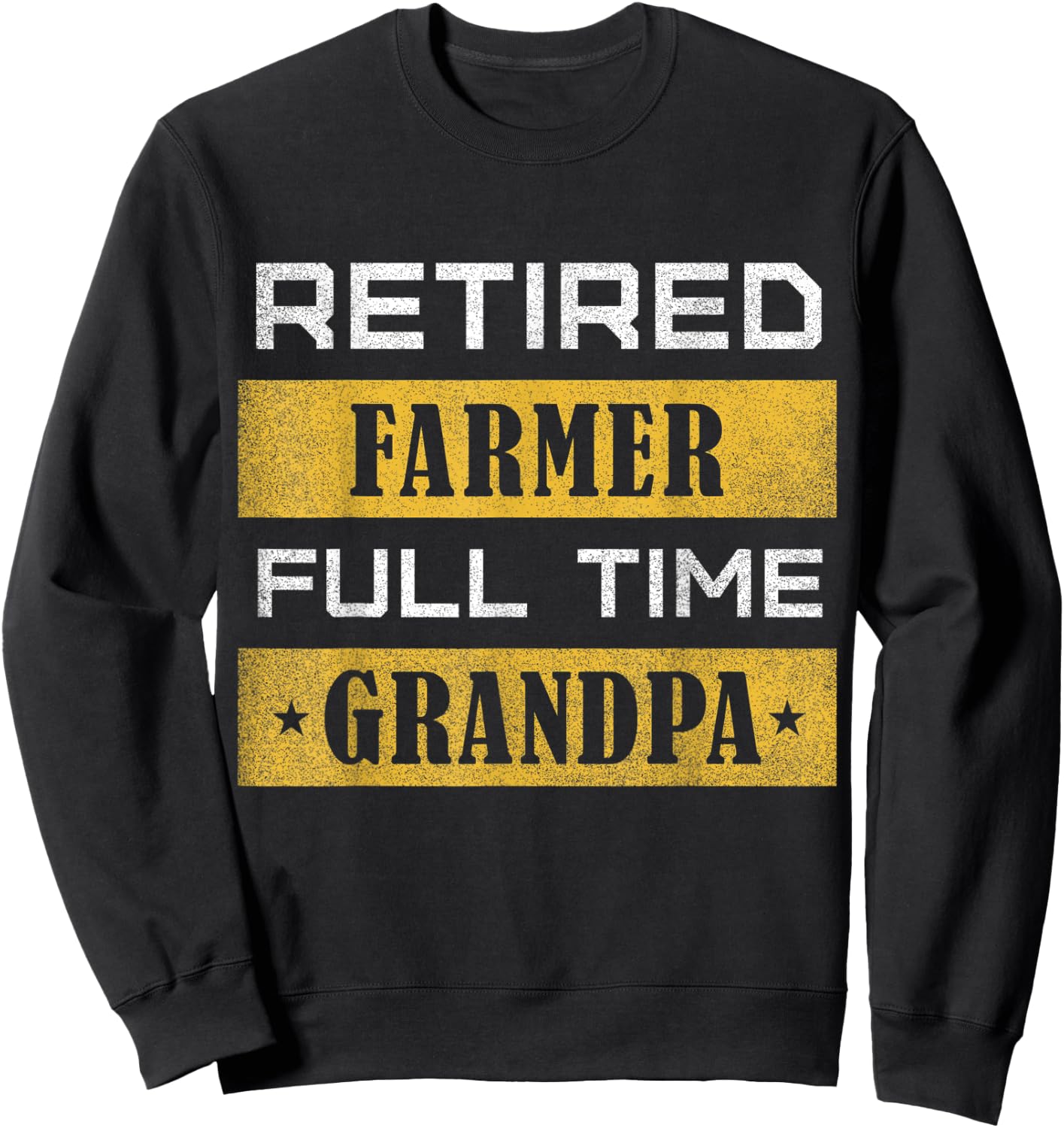 Retired Farmer Full Time Grandpa Retirement Sweatshirt - Sweatshirt | Black