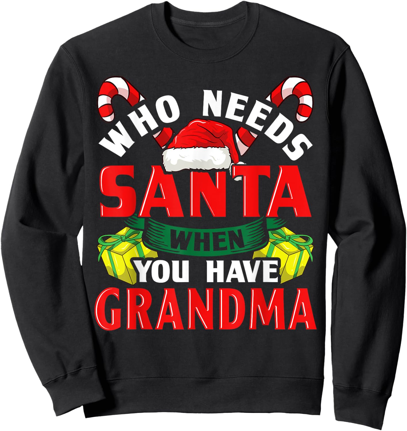 Who Needs Santa When You Have Grandma Christmas Gifts Sweatshirt - Sweatshirt | Black