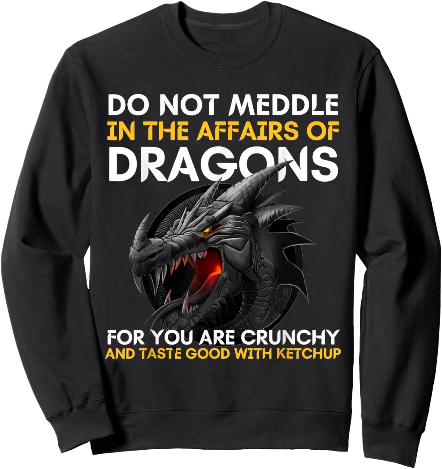 Do Not Meddle In The Affairs Of Dragons For You Are Crunchy Sweatshirt - Sweatshirt | Black