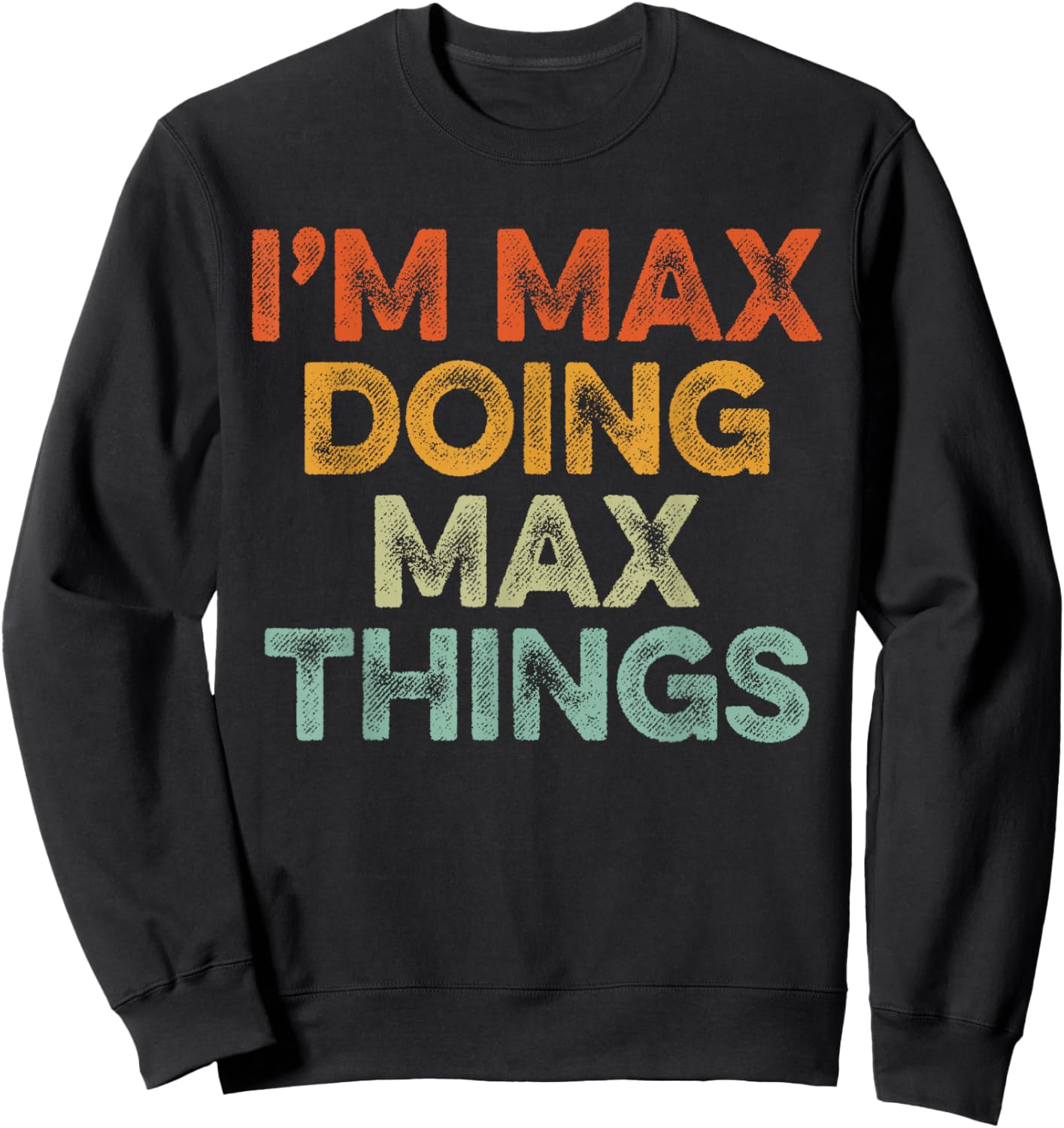 I'm MAX Doing MAX Things Shirt Vintage Funny Christmas Sweatshirt - Sweatshirt | Black