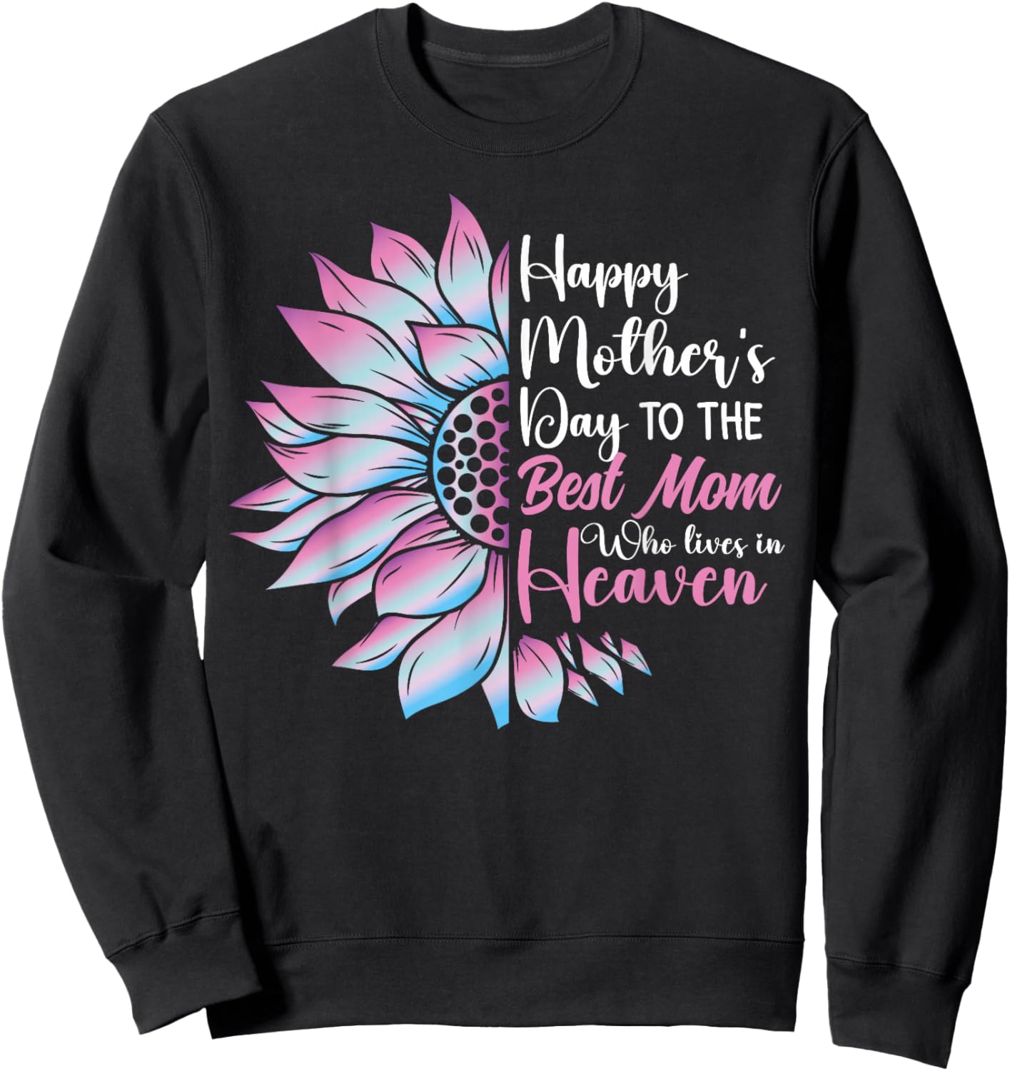 Happy mother's day to the best mom who lives in heaven Sweatshirt - Sweatshirt | Black