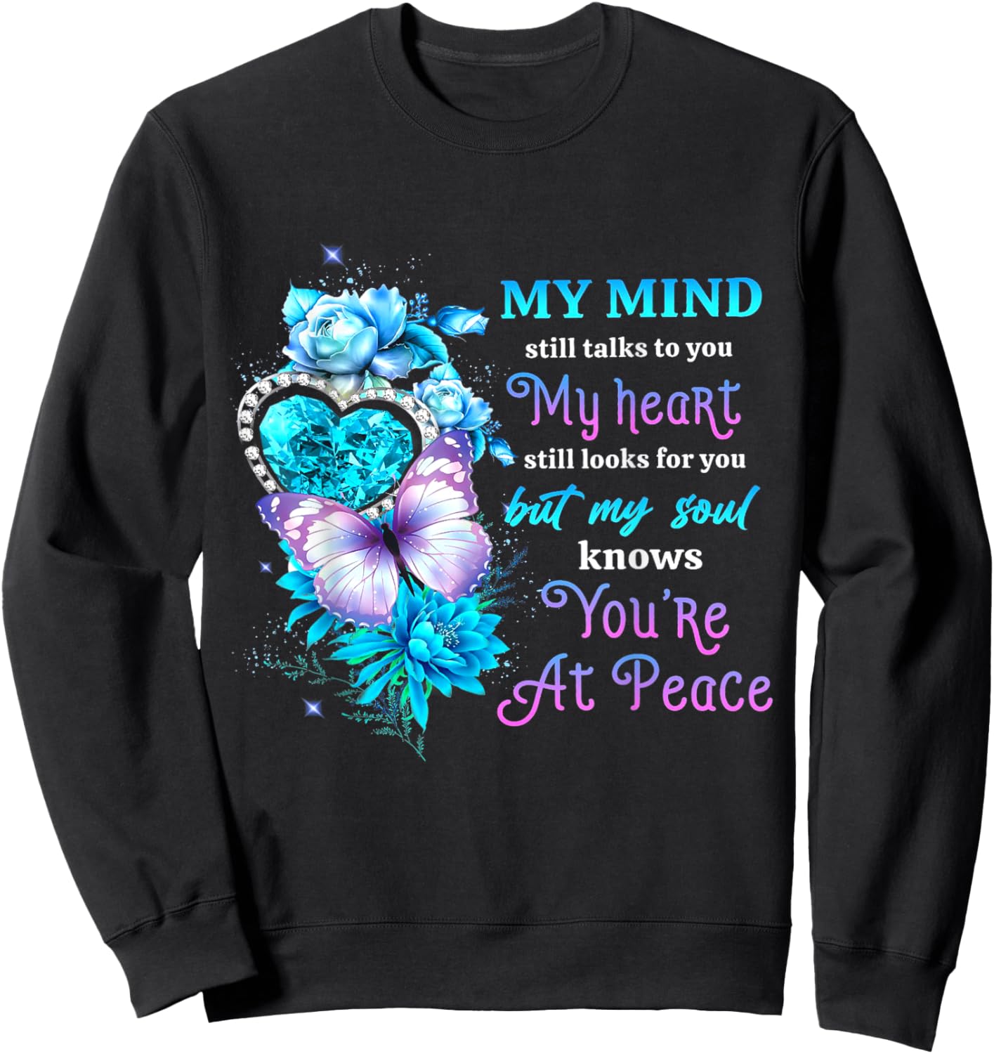 My mind still talks to you my heart still looks for you Sweatshirt - Sweatshirt | Black