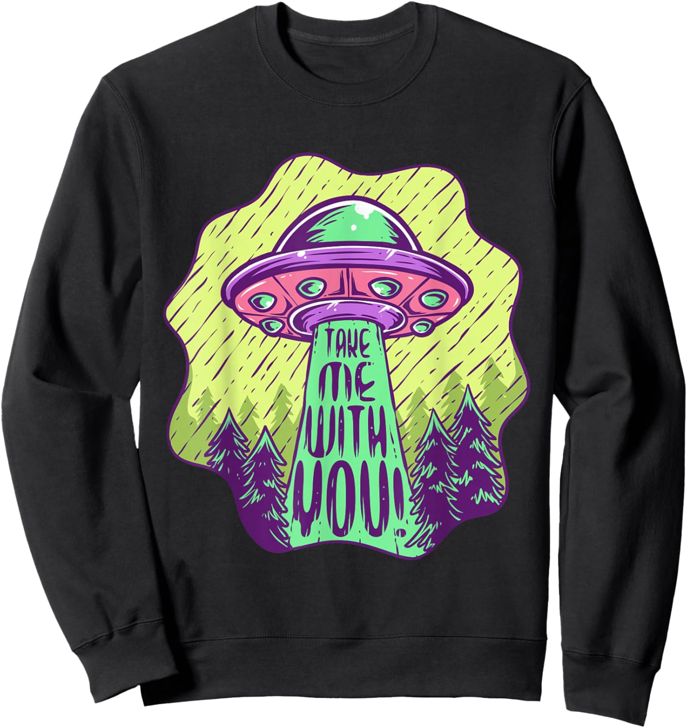 Take Me With You UFO Alien Abduction Space Lovers Sweatshirt - Sweatshirt | Black