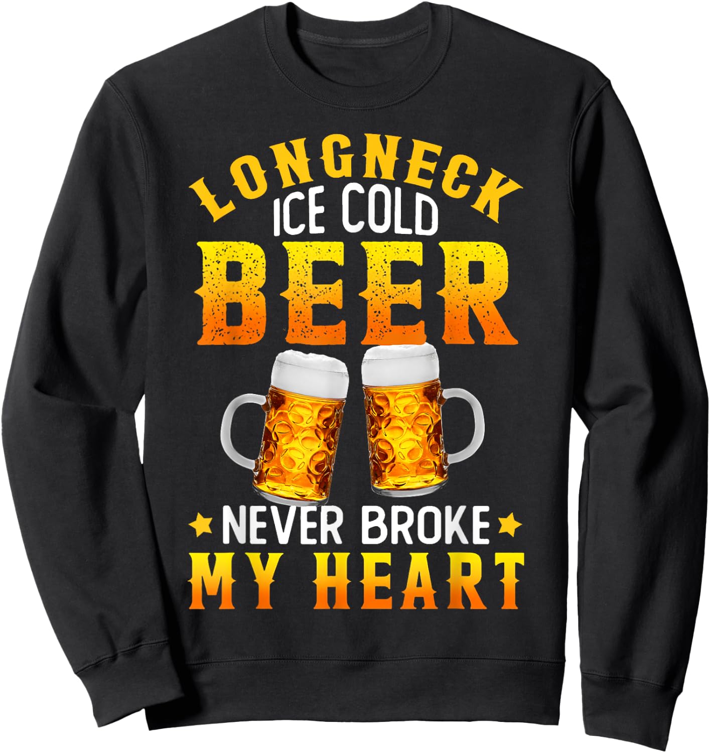 Longneck Ice Cold Beer Never Broke My Heart Vintage Sweatshirt - Sweatshirt | Black