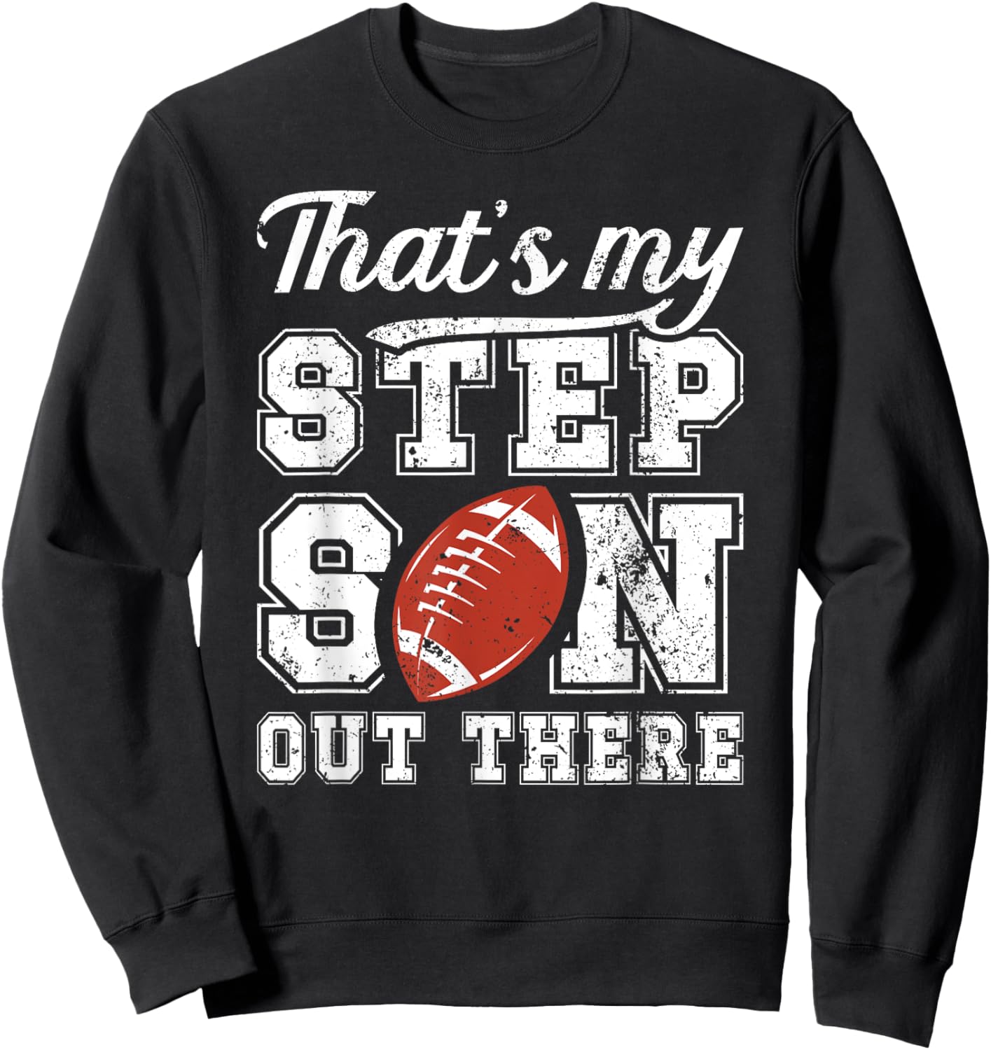 My Stepson Football Step Dad Of A Football Player Stepdad Sweatshirt - Sweatshirt | Black