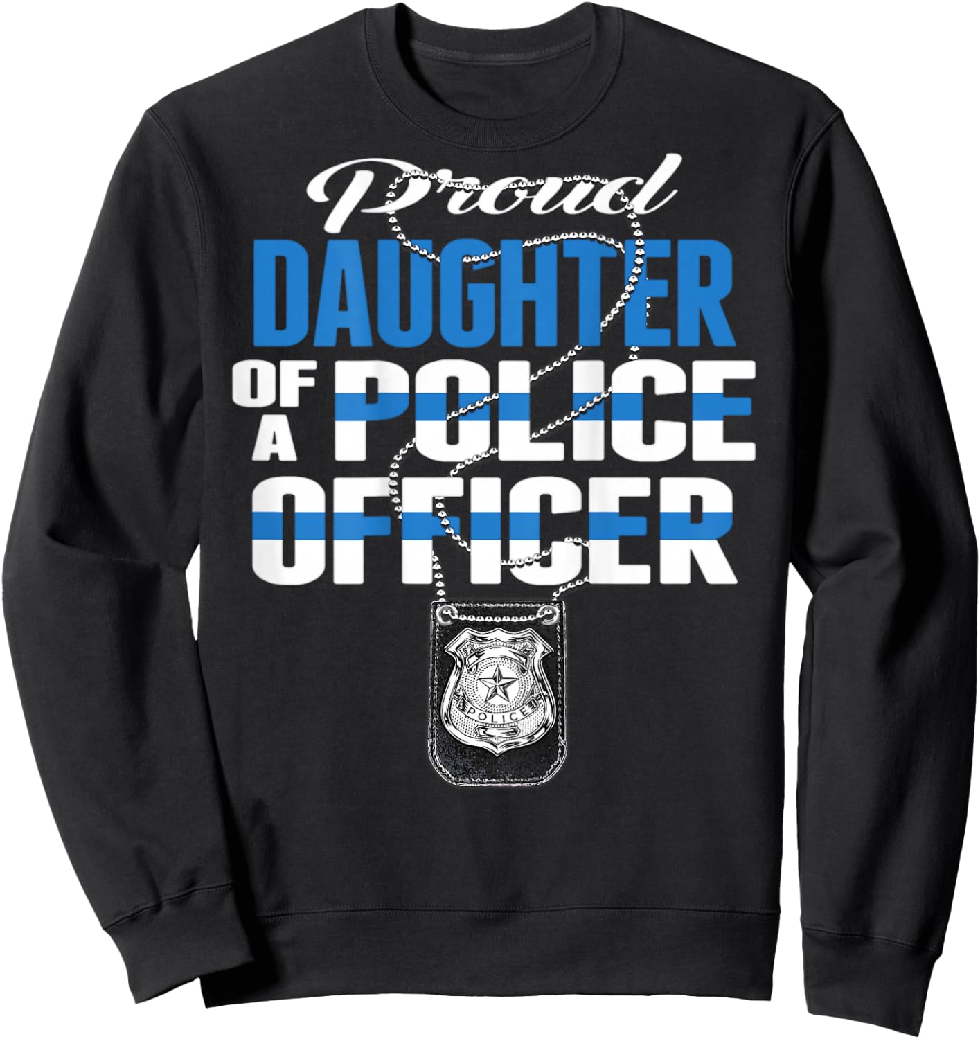 Proud Daughter Of A Police Officer Thin Blue Line Cop Family Sweatshirt - Sweatshirt | Black