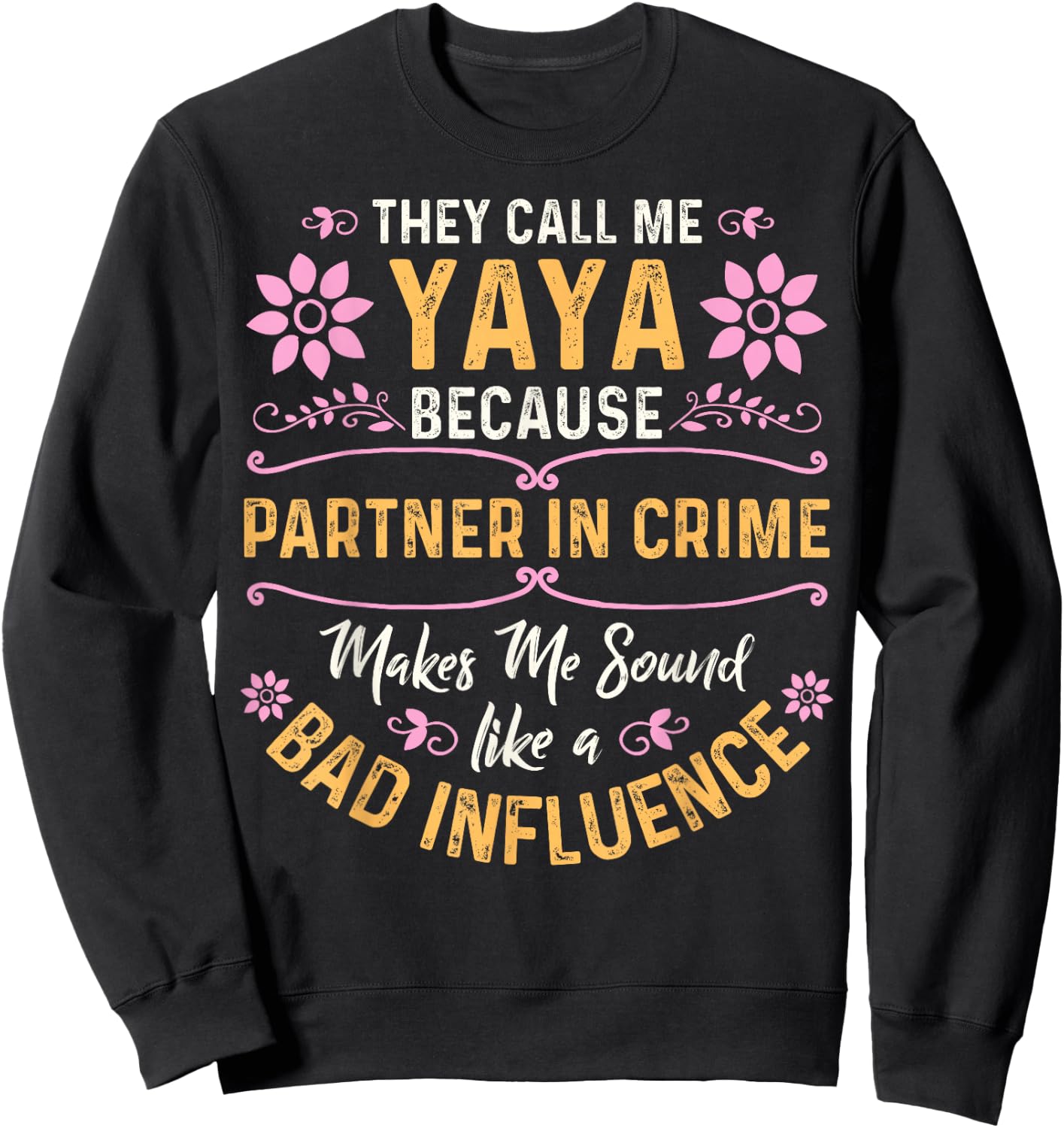 They Call Me Yaya Because Partner In Crime Sweatshirt - Sweatshirt | Black