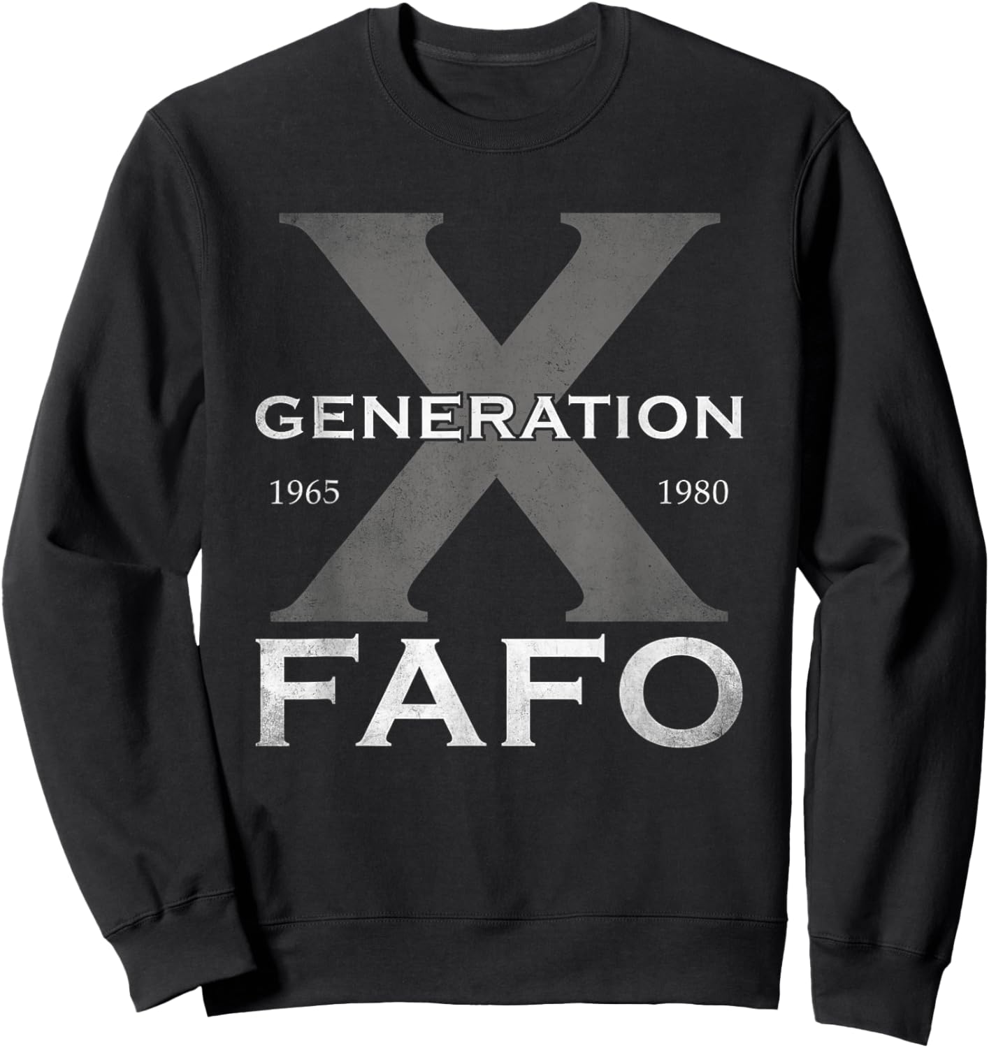 Generation X Funny FAFO 60s 70s Gen-Xers Sarcastic Gen X Sweatshirt - Sweatshirt | Black