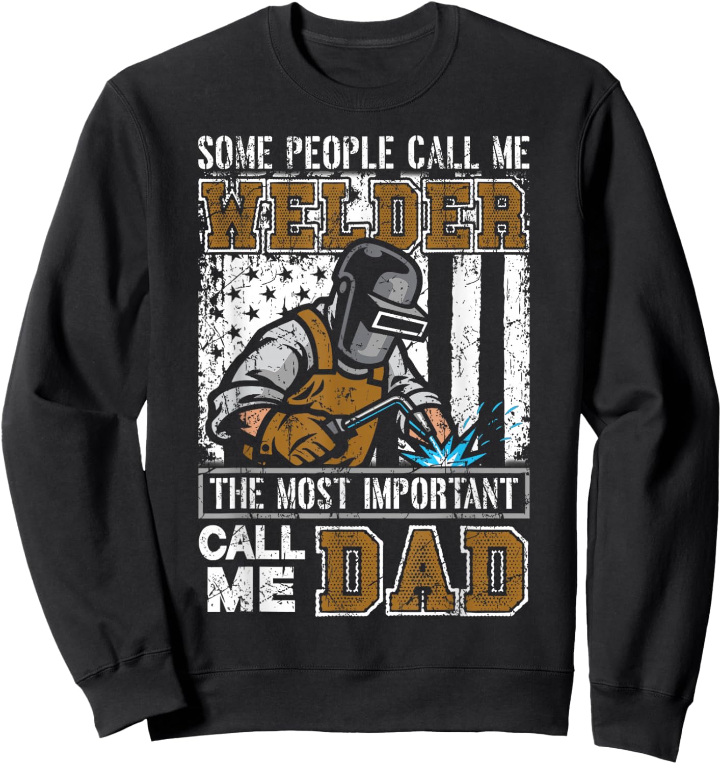Welder Dad Fathers Day Funny Daddy Men Welding Dad Gift Sweatshirt - Sweatshirt | Black