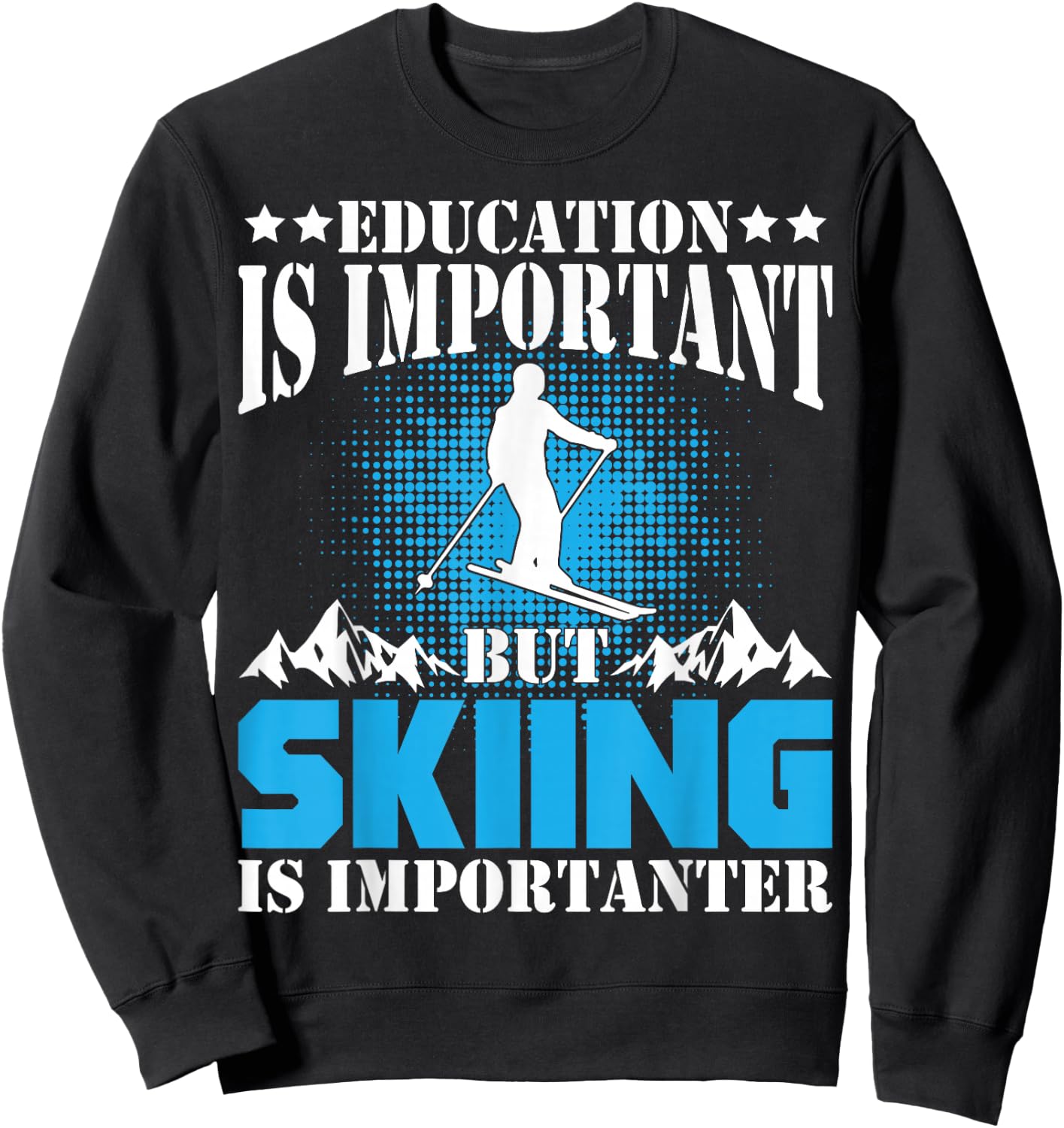 Funny Ski Education Is Important But Skiing Is Importanter Sweatshirt - Sweatshirt | Black