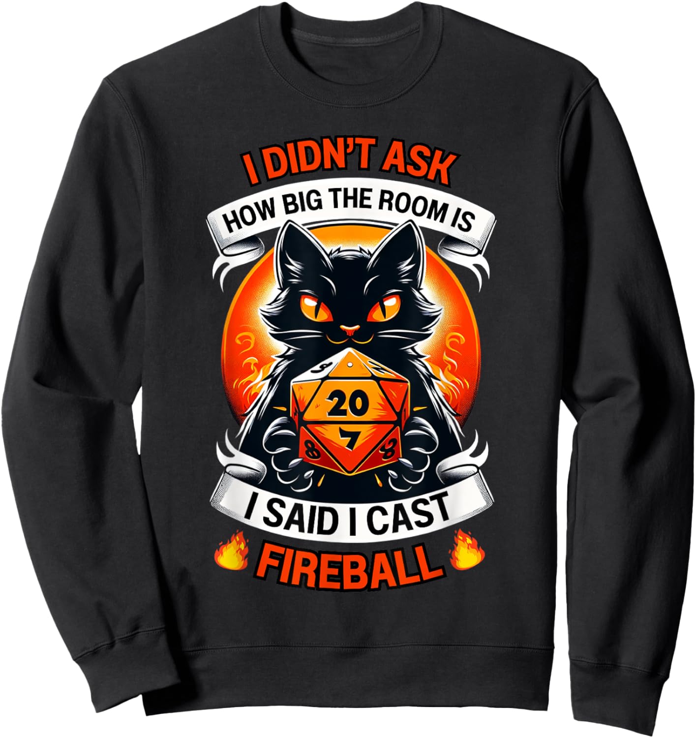 Cat I Didn't Ask How Big The Room Is Said I Cast Fireball Women Sweatshirt - Sweatshirt | Black