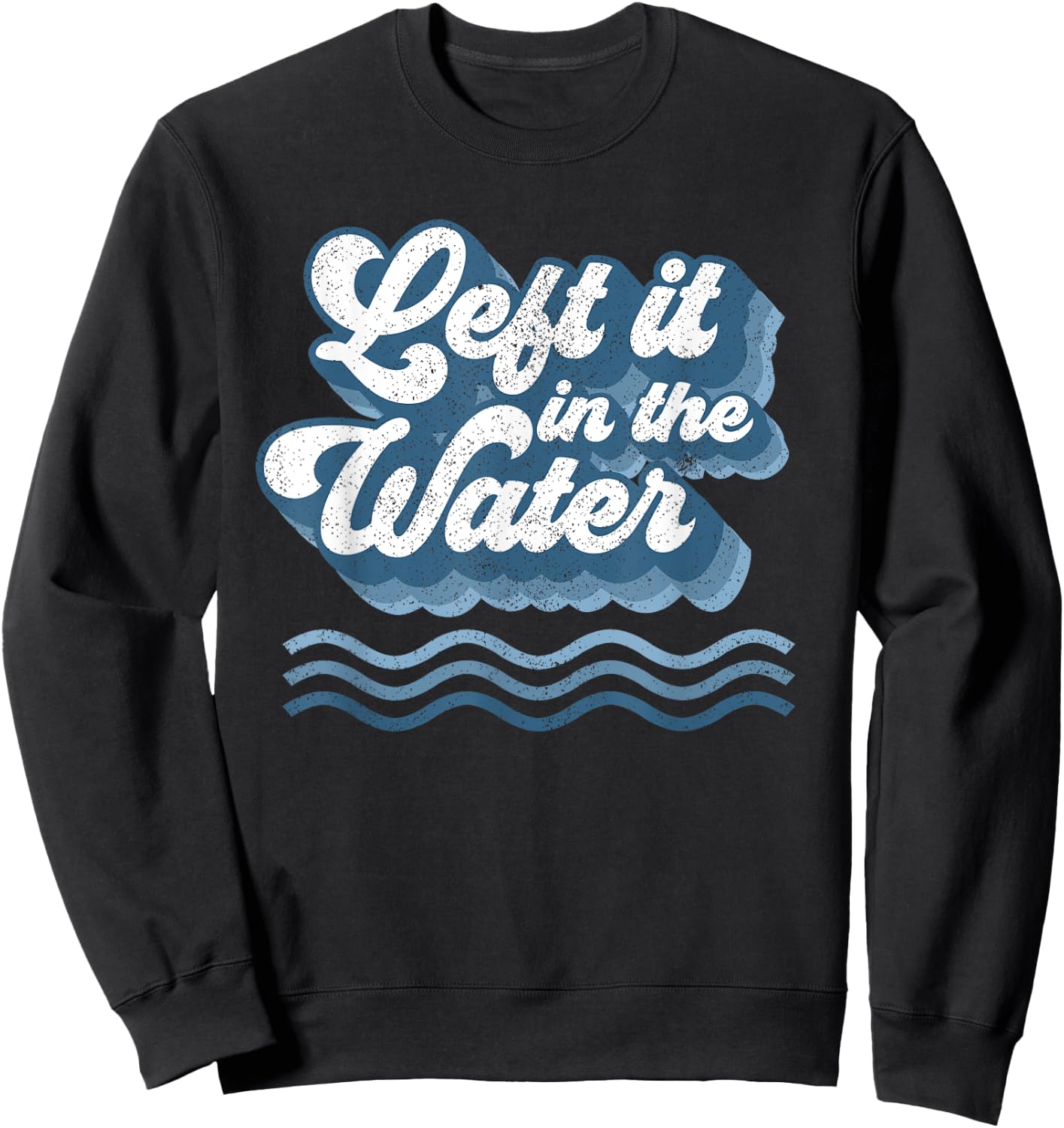 Left It In The Water Retro Christian Baptism Baptized Gift Sweatshirt - Sweatshirt | Black