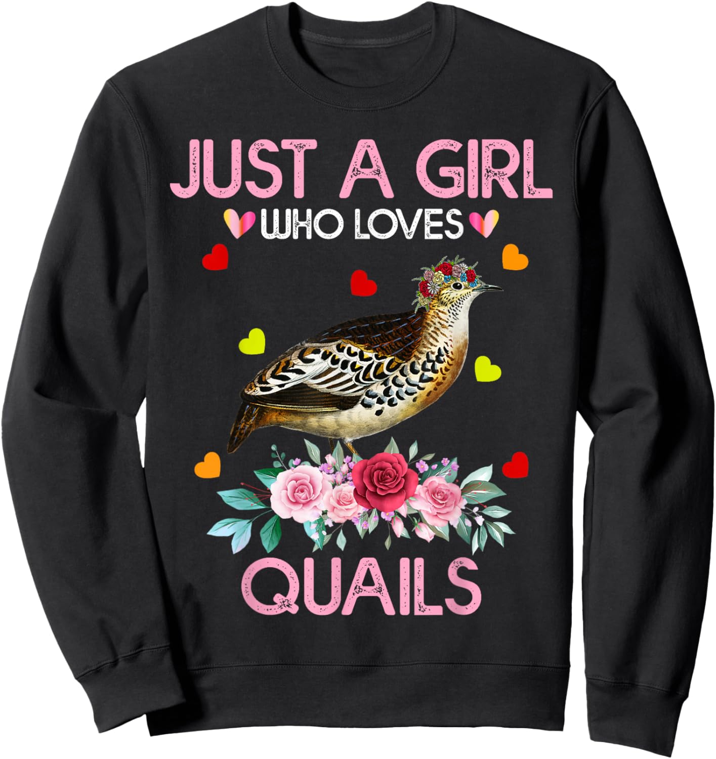 Quail Bird Lover Gift Just A Girl Who Loves Quails Sweatshirt - Sweatshirt | Black