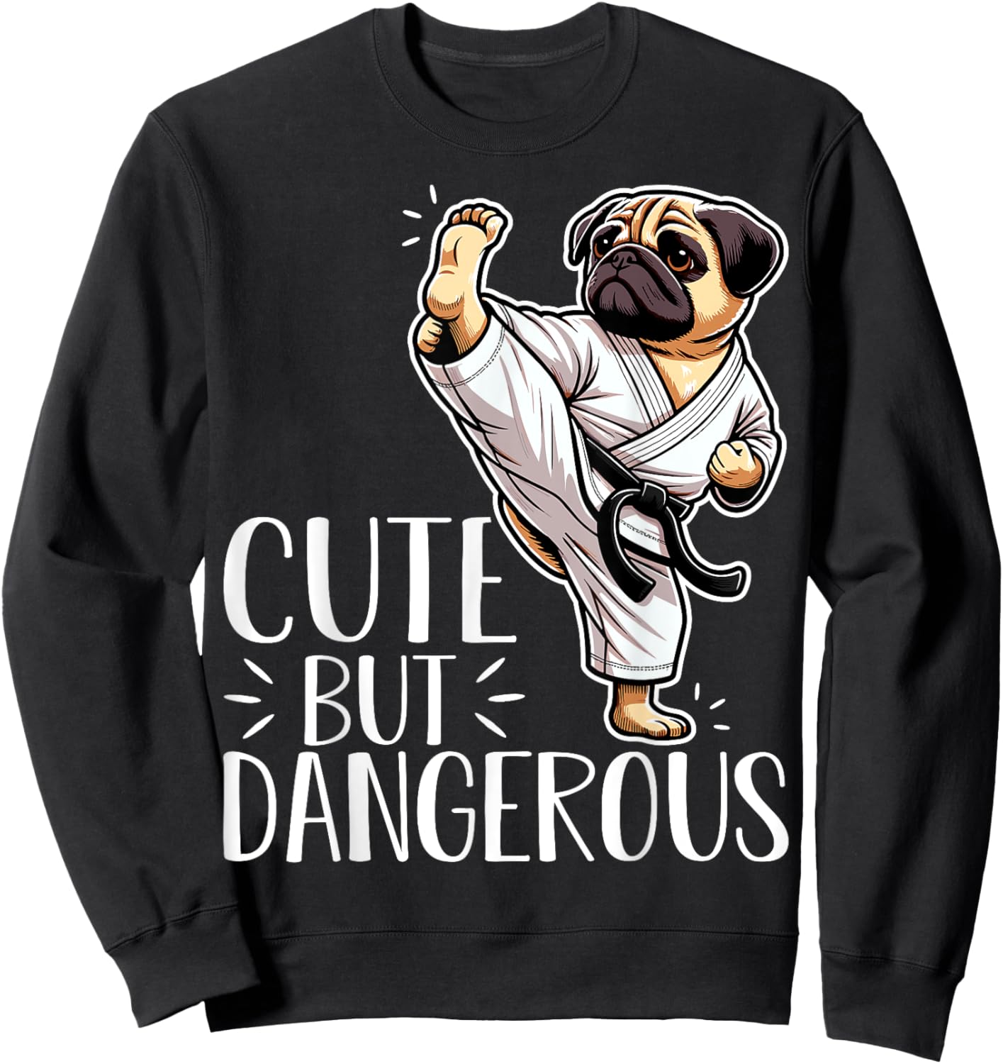 Cute but Dangerous Karate Taekwondo Pug Dog Karate Girl Sweatshirt - Sweatshirt | Black