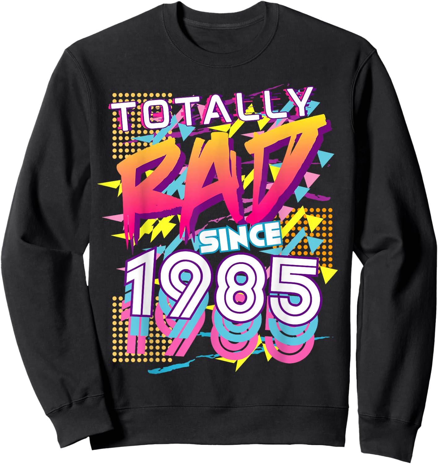 Totally Rad Since 1985 Sweatshirt - Sweatshirt | Black