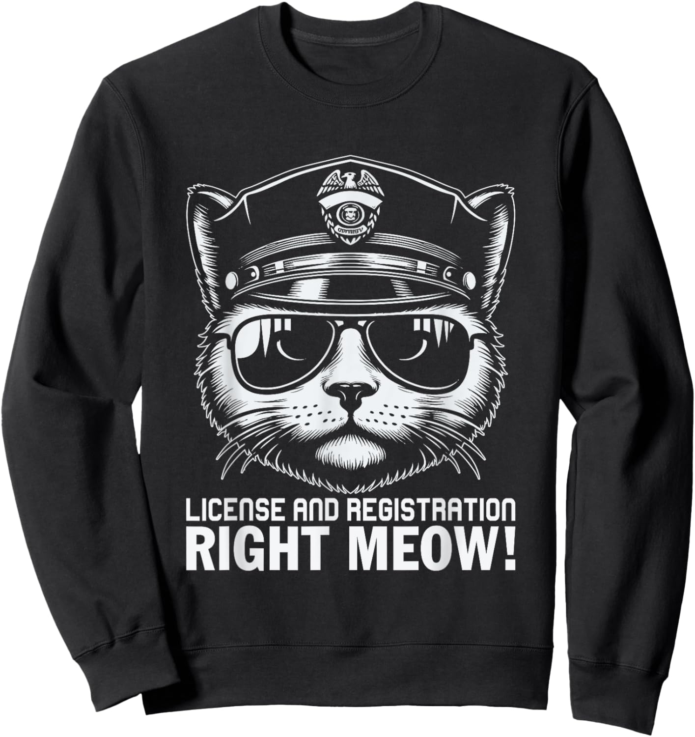 License And Registration Right Meow Sweatshirt - Sweatshirt | Black