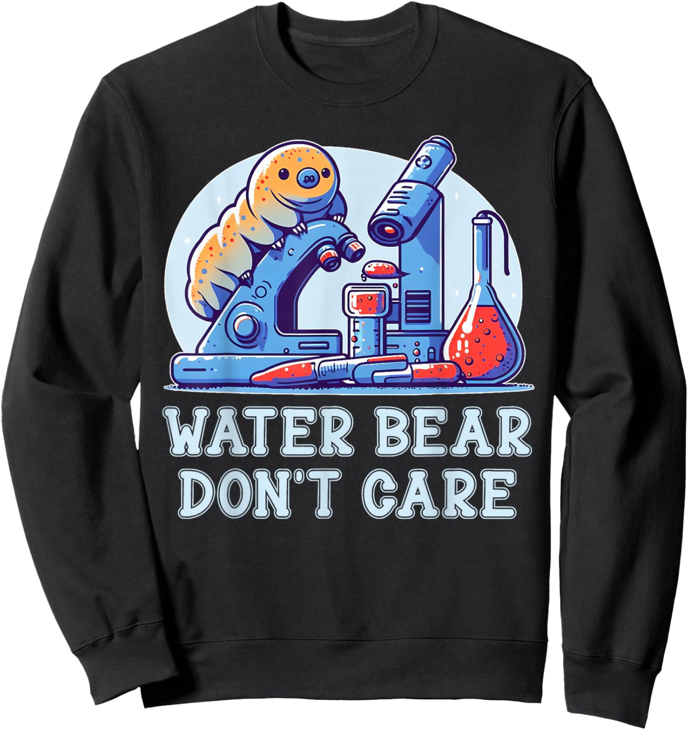 Water Bear Don't Care Tardigrade Water Bear Microbiology Lab Sweatshirt - Sweatshirt | Black