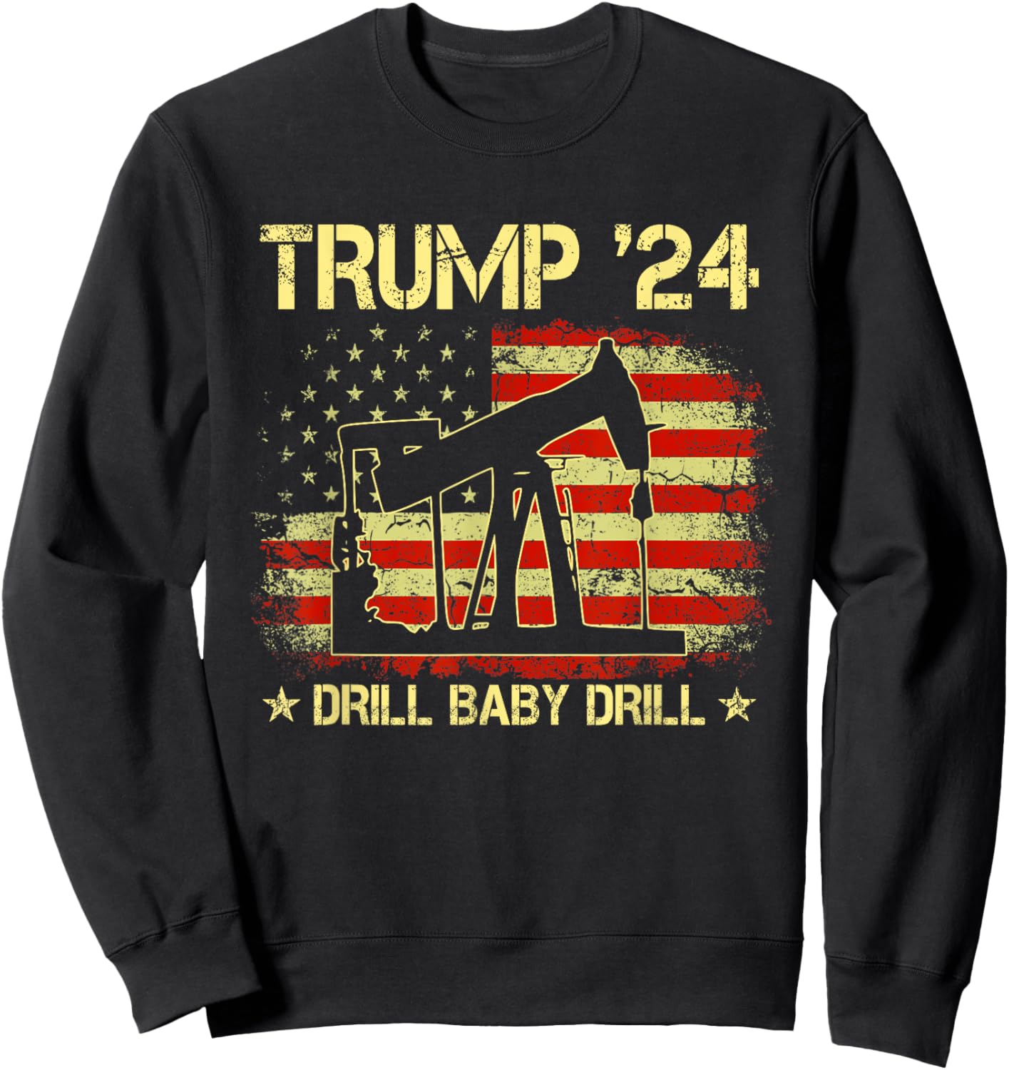 Trump 2024 Drill Baby Drill 4th Of July Independence Day Sweatshirt - Sweatshirt | Black