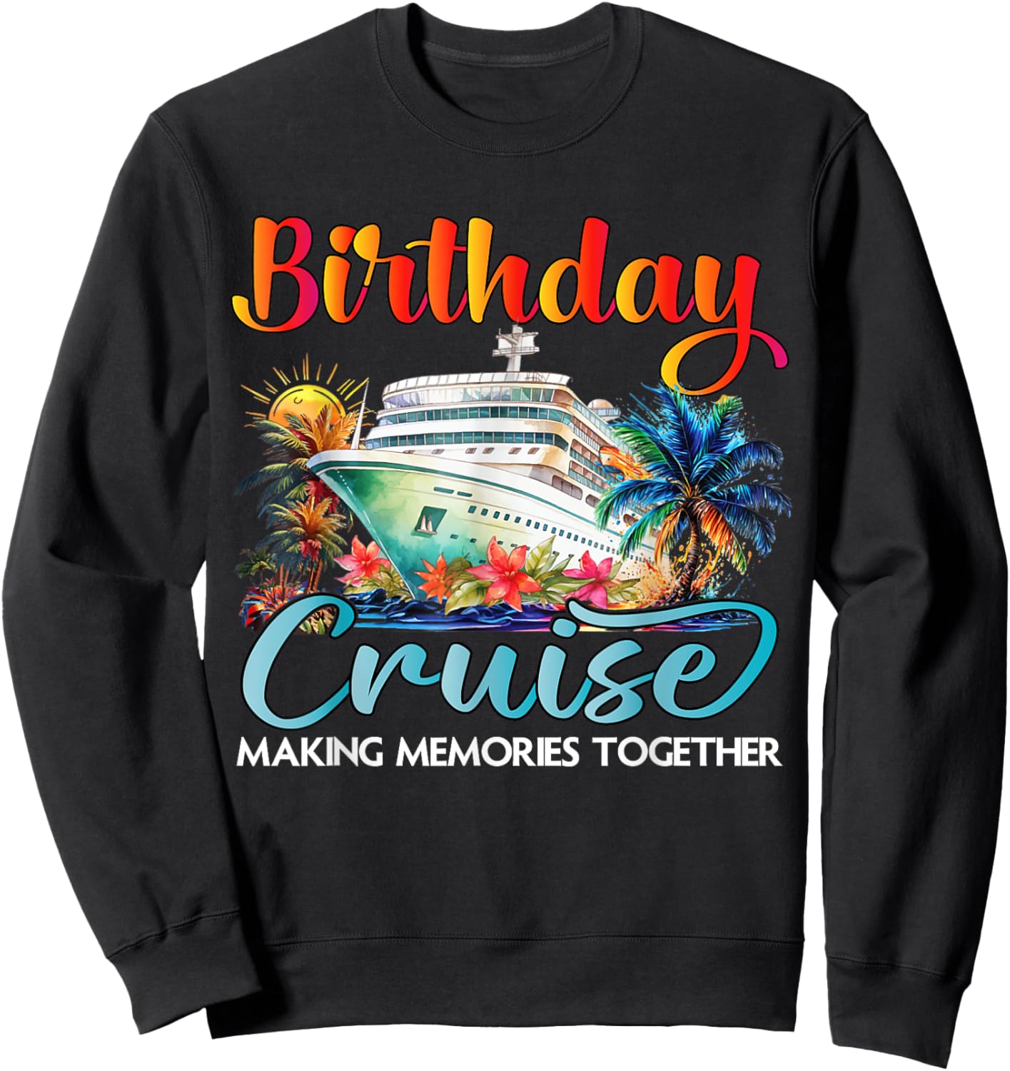 Birthday Cruise 2025 Family Cruise Ship Vacation Birthday Sweatshirt - Sweatshirt | Black
