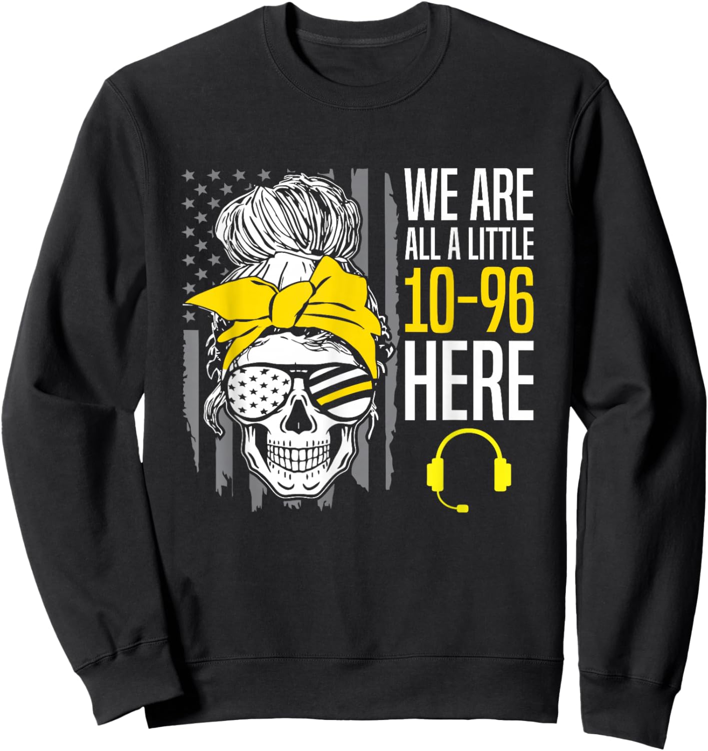 Funny 10-96 911 Dispatcher Emergency Service Sweatshirt - Sweatshirt | Black