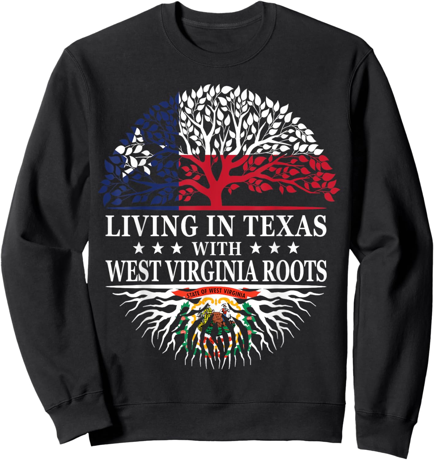 Living in Texas With West Virginia Roots Sweatshirt - Sweatshirt | Black