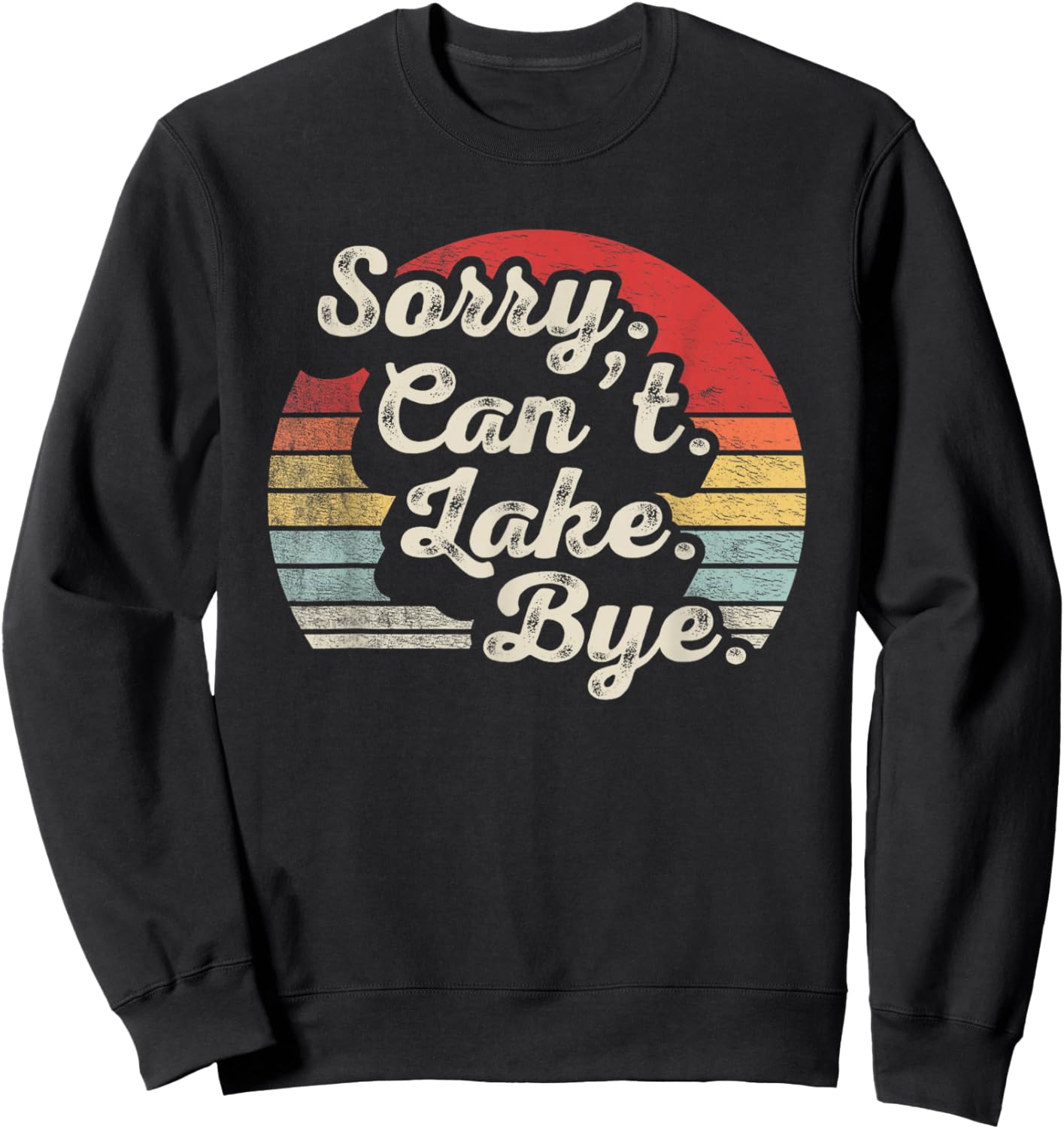 Retro Vintage Sorry Can't Lake Bye Lake Life Sweatshirt - Sweatshirt | Black