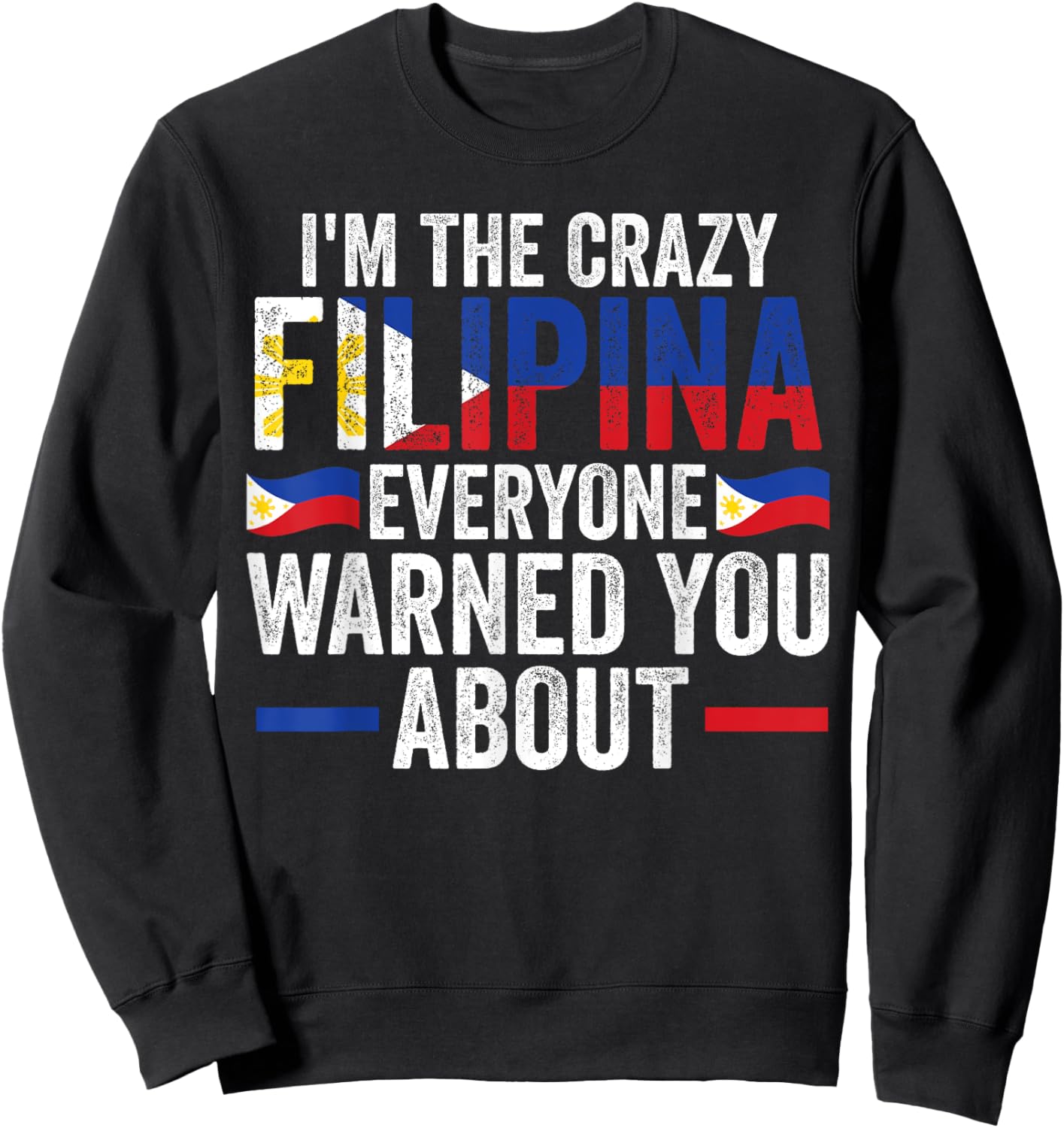 I'm the crazy Filipina everyone warned you about Filipina Sweatshirt - Sweatshirt | Black
