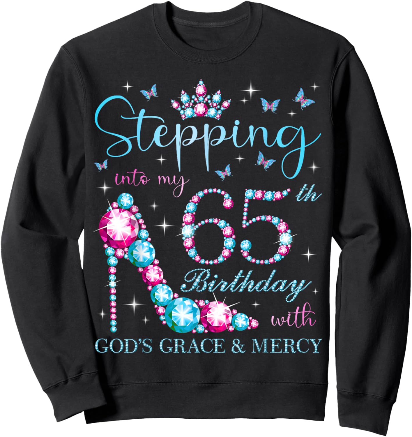 Stepping Into My 65th Birthday With God's Grace & Mercy Sweatshirt - Sweatshirt | Black