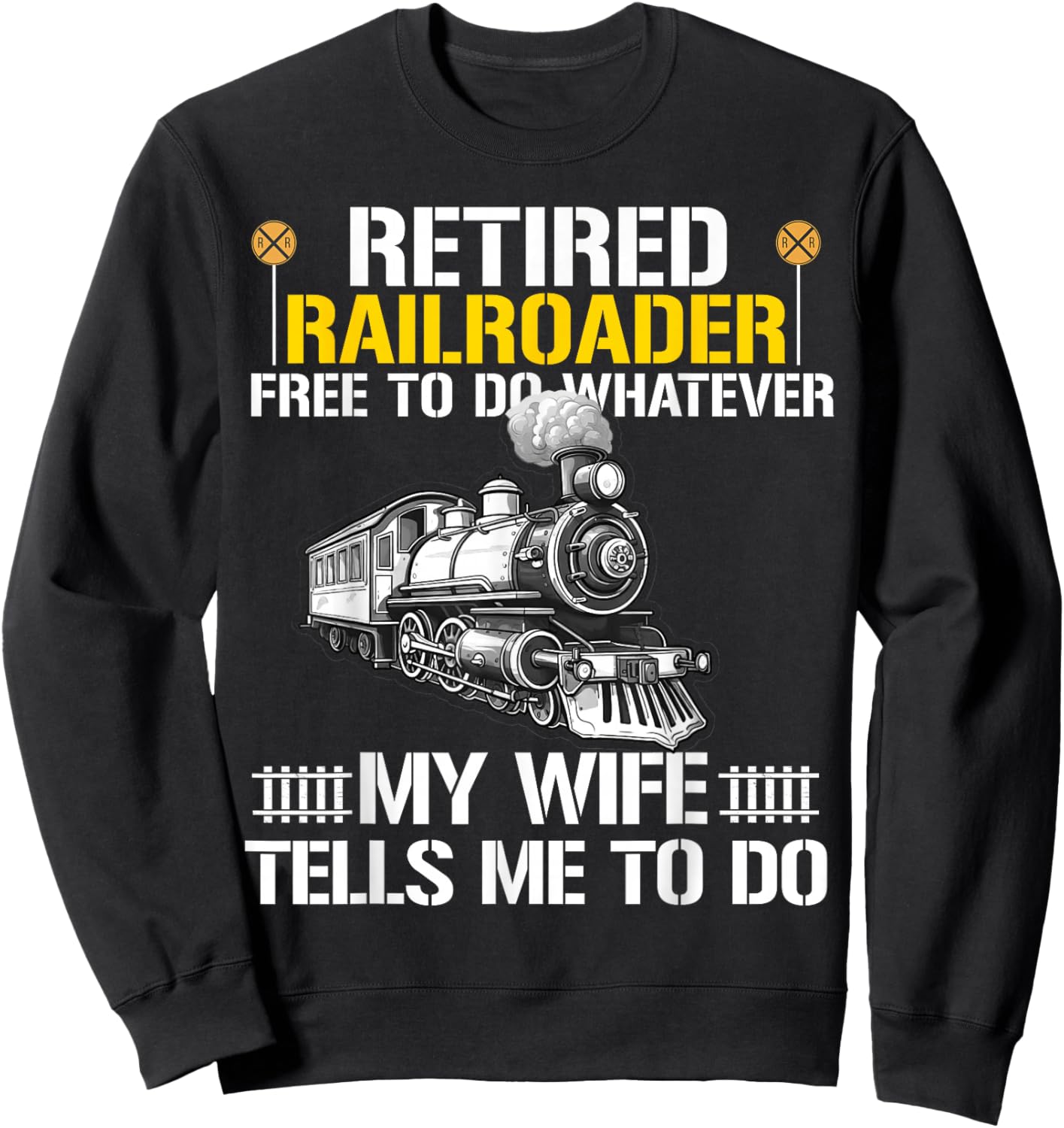 Retired Railroader Railroad Worker Retirement Train Lover Sweatshirt - Sweatshirt | Black