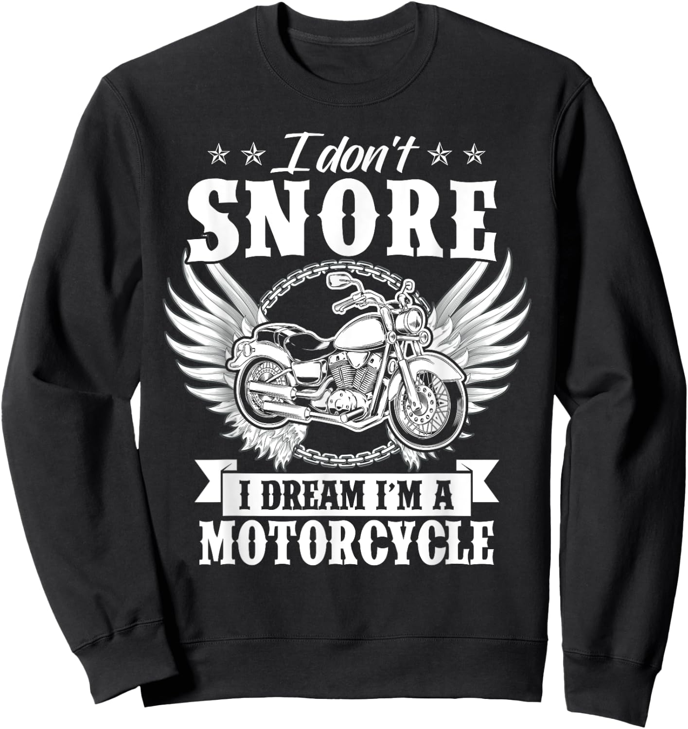 I Don't Snore I Dream I'm A Motorcycle Funny Biker Sweatshirt - Sweatshirt | Black