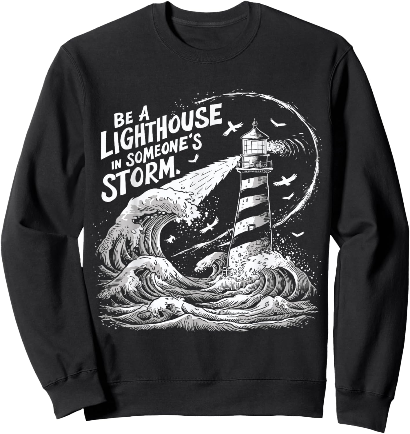 Be a Lighthouse in Someone's Storm Inspirational Nautical Sweatshirt - Sweatshirt | Black