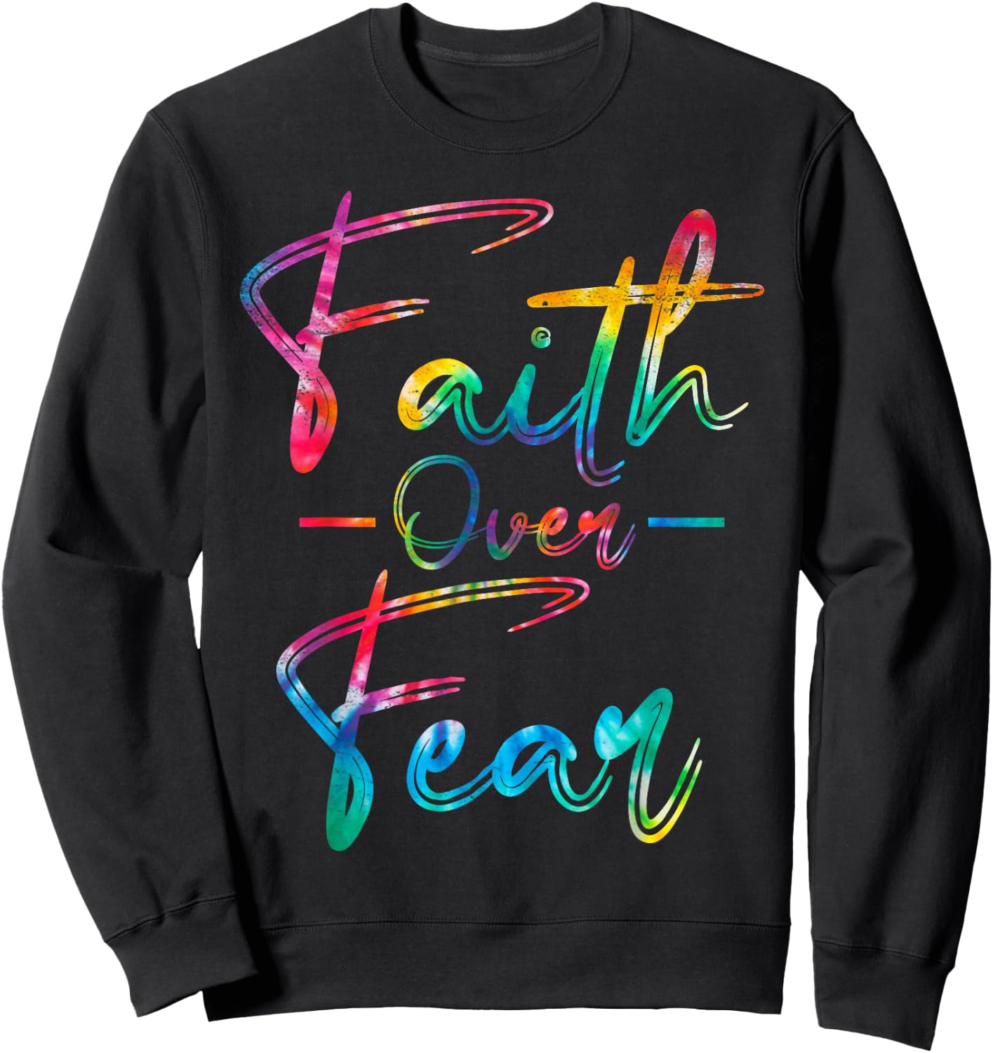 Tie Dye Faith Over Fear Christian Religious Jesus Lovers Sweatshirt - Sweatshirt | Black