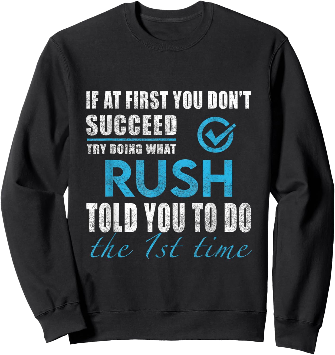 Rush Name - Try What Rush Told You To Do Sweatshirt - Sweatshirt | Black