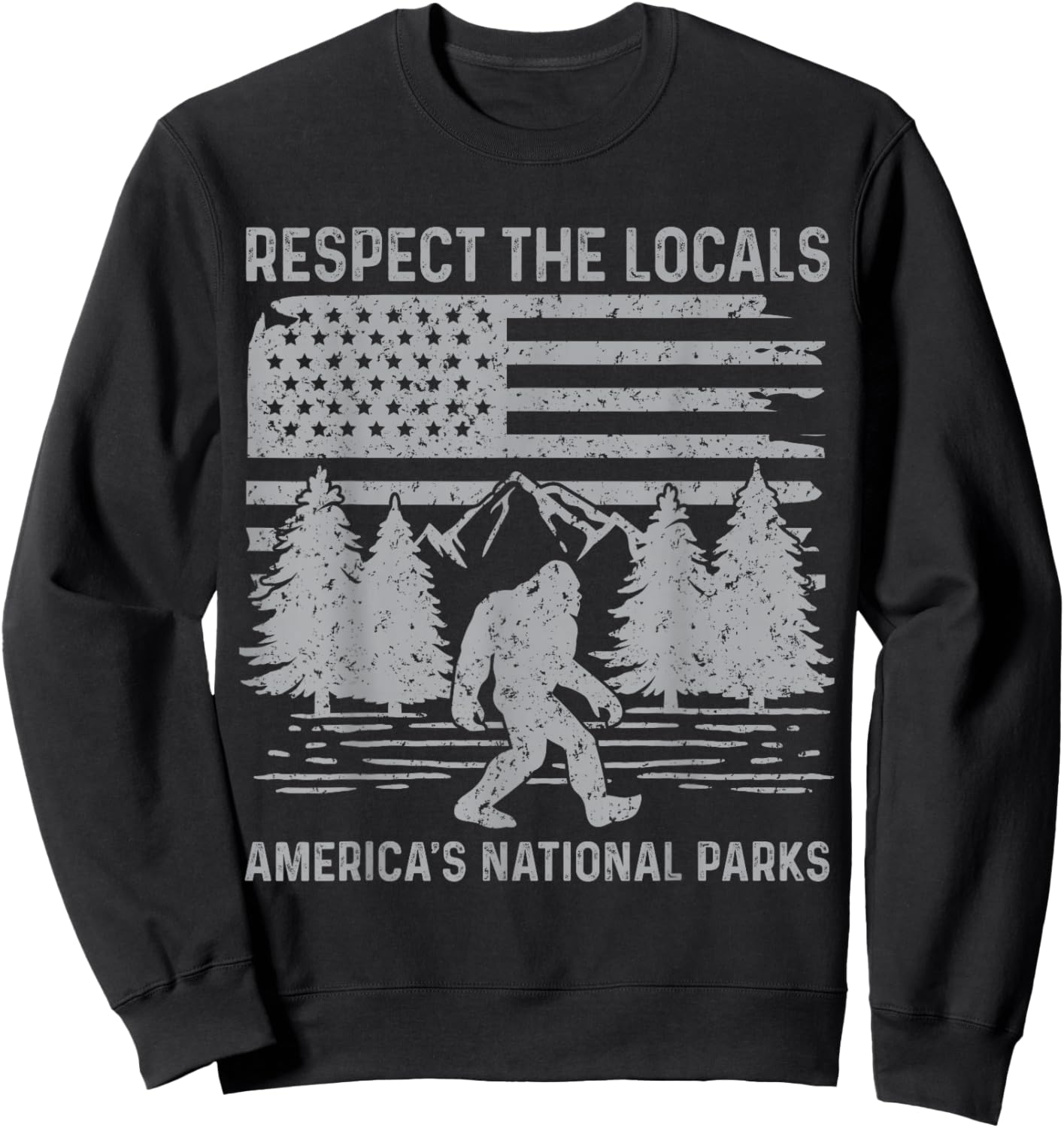 Respect The Locals Bigfoot Shirt National Park Bigfoot Funny Sweatshirt - Sweatshirt | Black