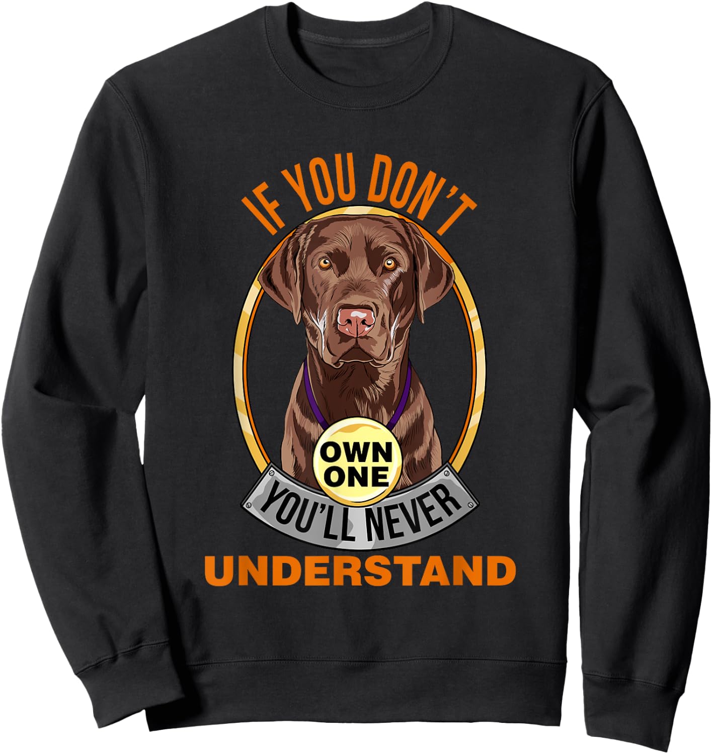 Chocolate Lab Shirt Chocolate Labrador Lover Sweatshirt - Sweatshirt | Black