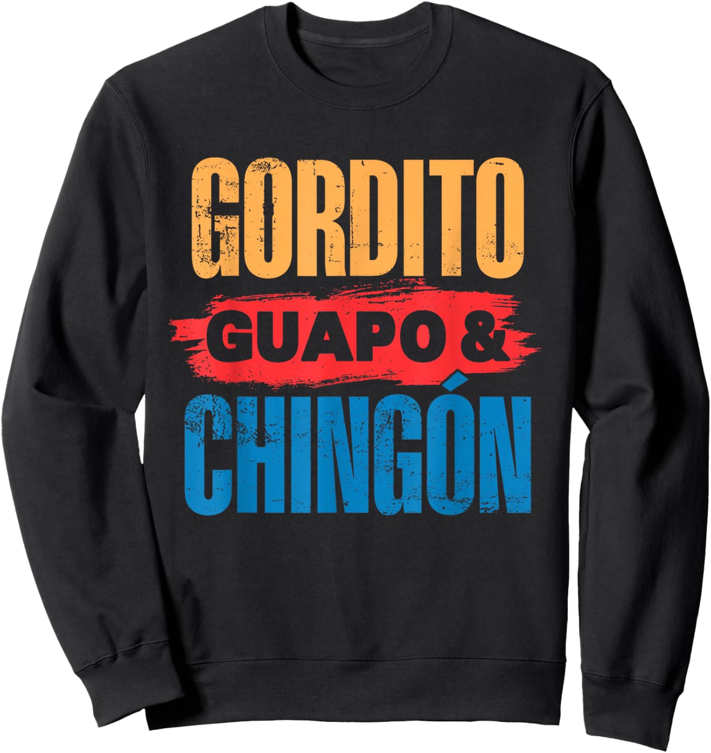 Gordito, Guapo, Chingon. Funny Mexican Latino Men Sweatshirt - Sweatshirt | Black
